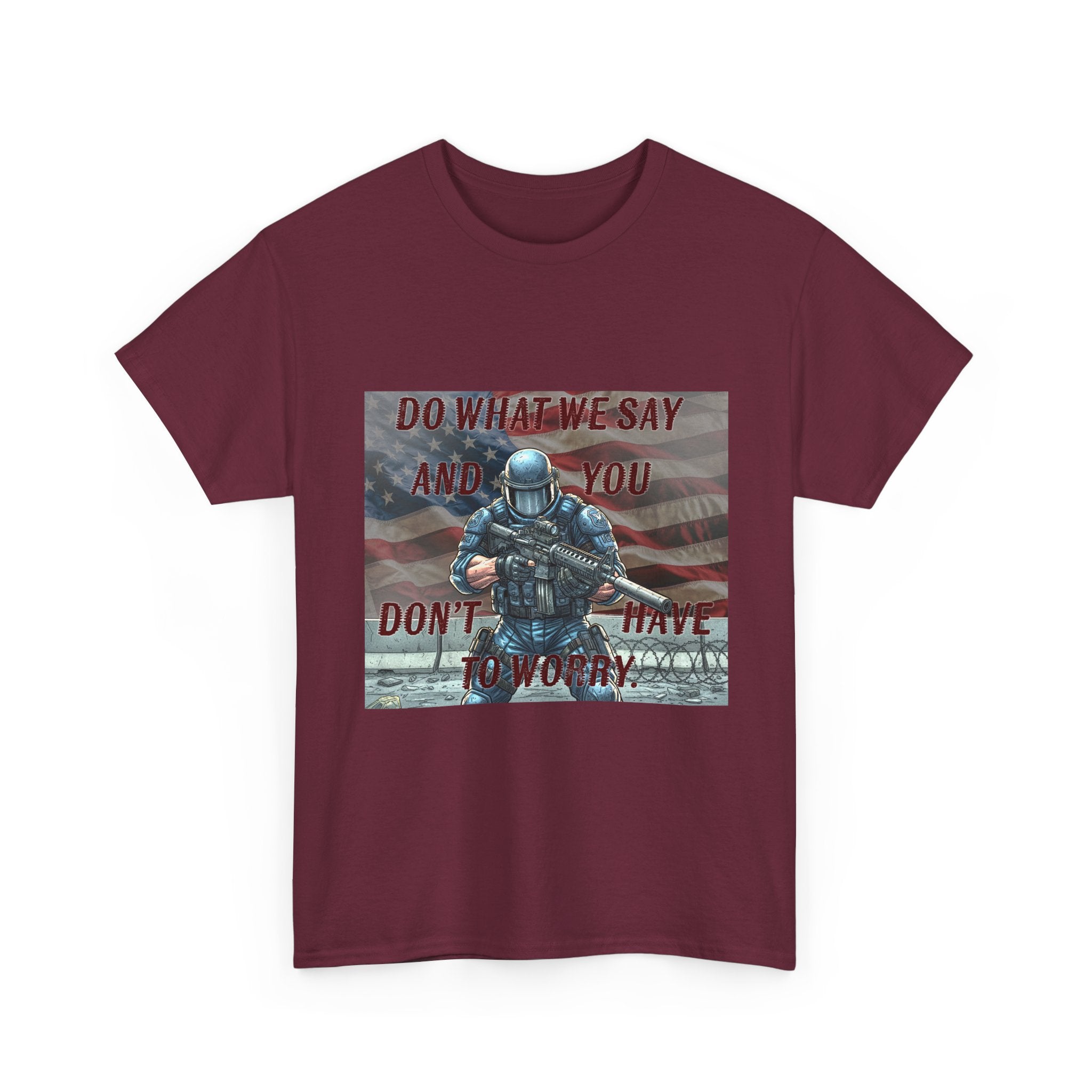 Patriotic Tactical Soldier Tee - "Do What We Say And If You Don’t You’ll Have To Worry"