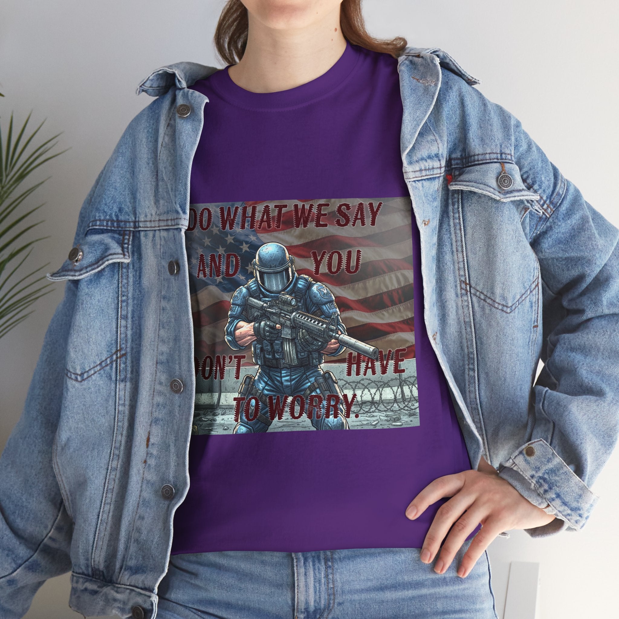 Patriotic Tactical Soldier Tee - "Do What We Say And If You Don’t You’ll Have To Worry"