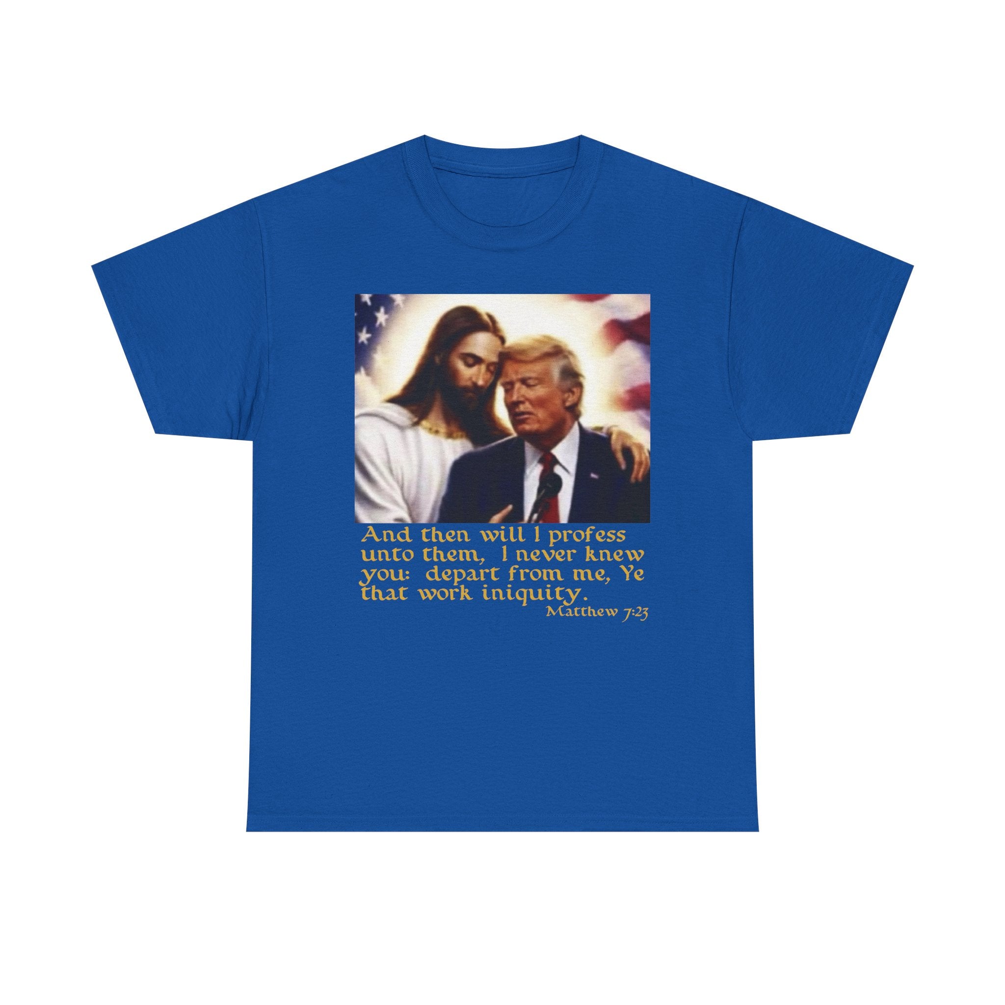 Matthew 7:23 Trump T-shirt