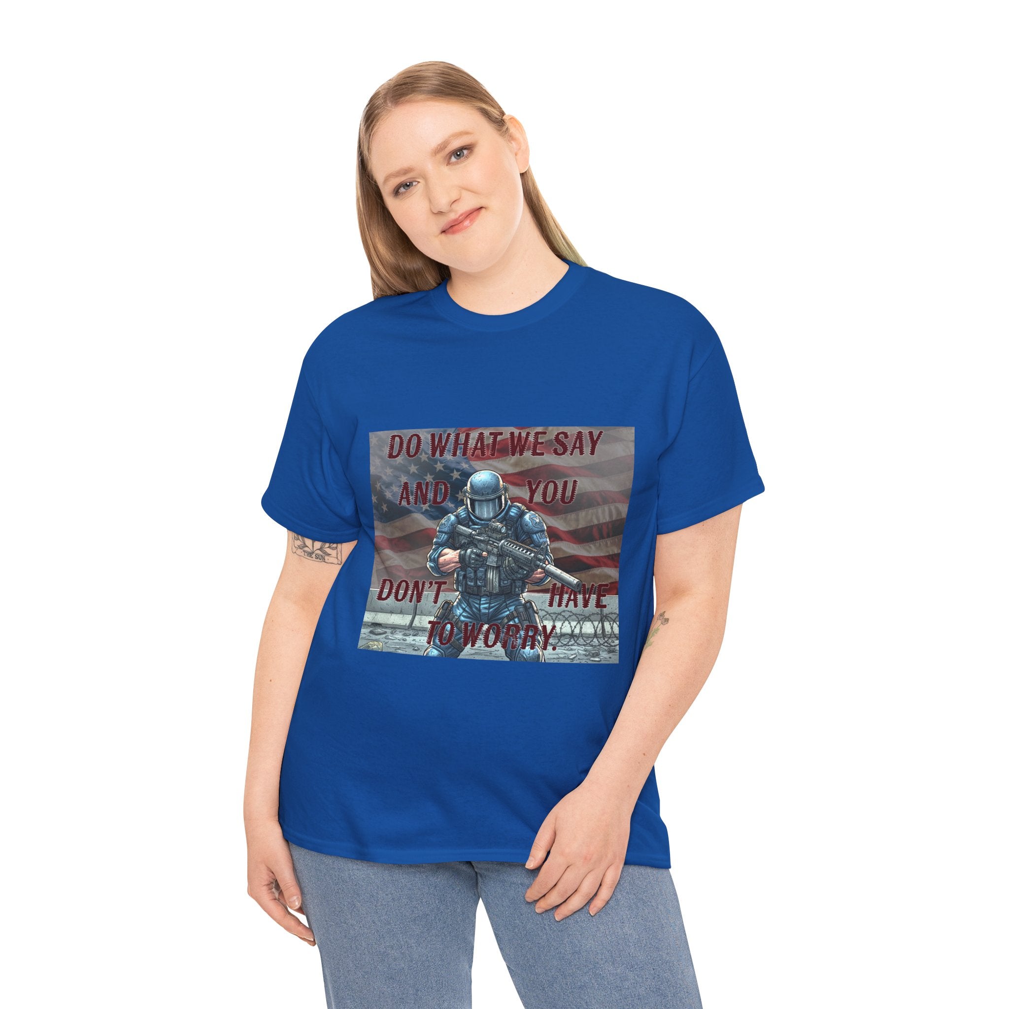 Patriotic Tactical Soldier Tee - "Do What We Say And If You Don’t You’ll Have To Worry"