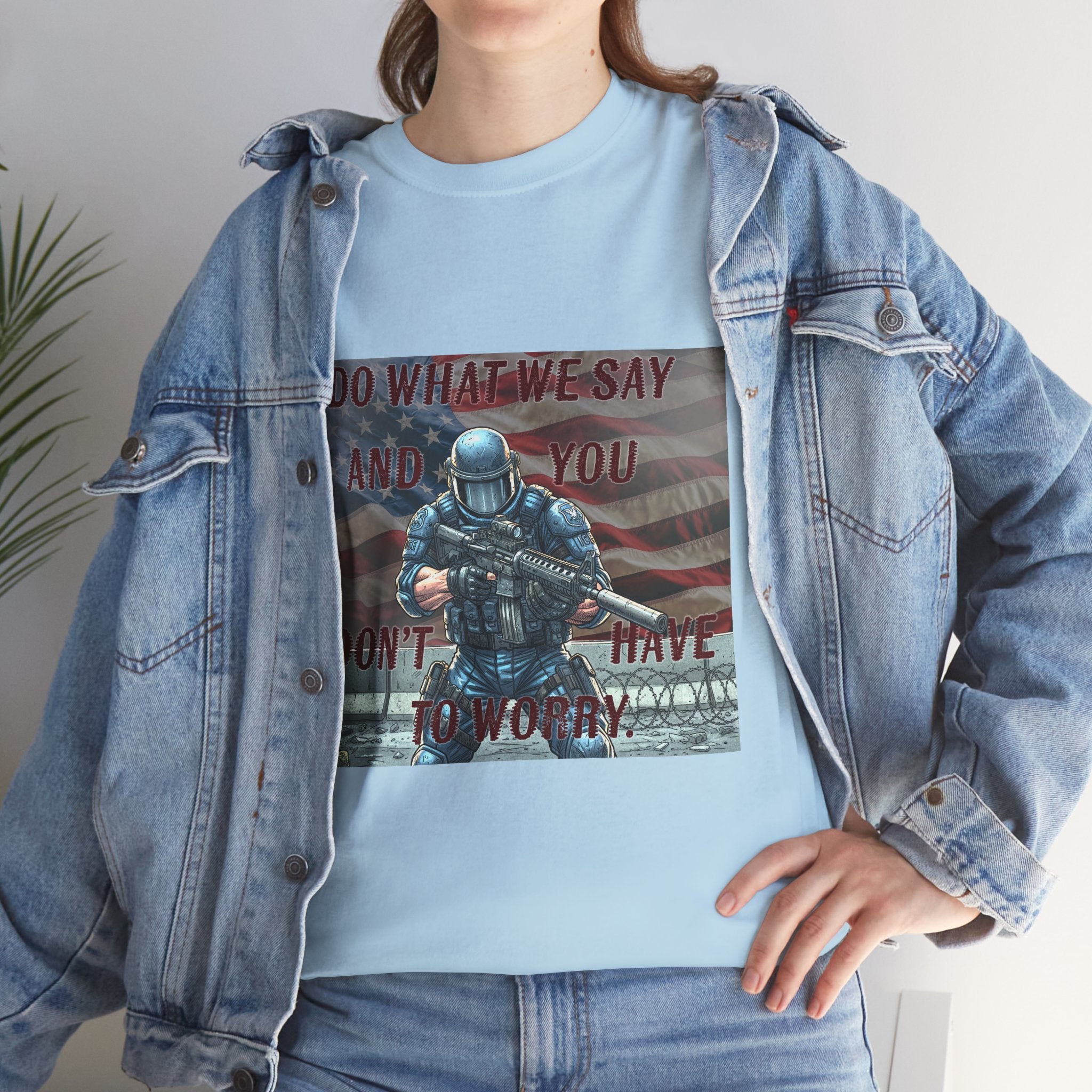 Patriotic Tactical Soldier Tee - "Do What We Say And If You Don’t You’ll Have To Worry"