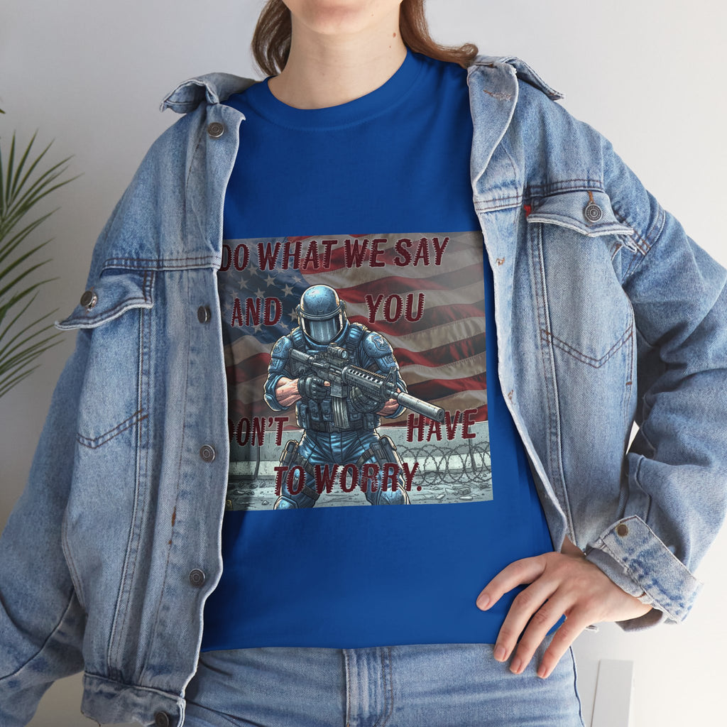 Patriotic Tactical Soldier Tee - "Do What We Say And If You Don’t You’ll Have To Worry"