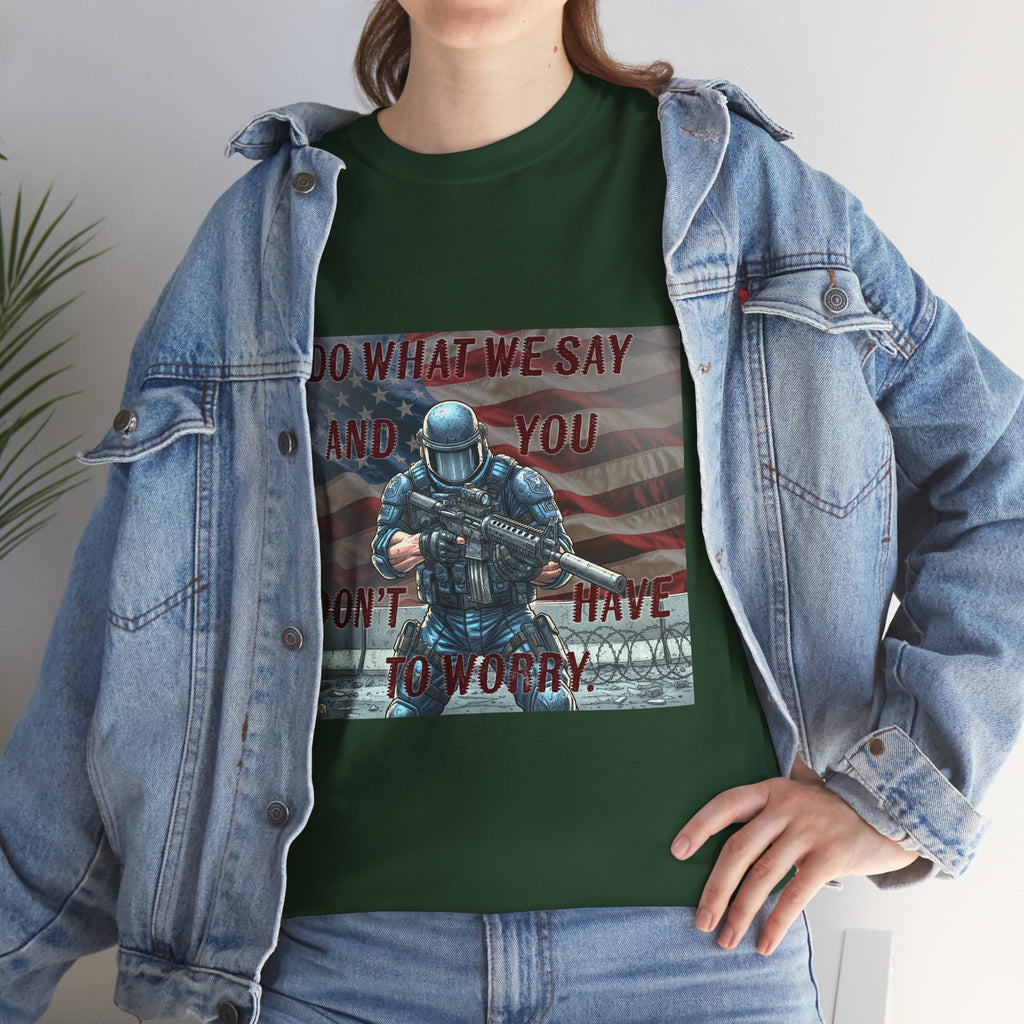 Patriotic Tactical Soldier Tee - "Do What We Say And If You Don’t You’ll Have To Worry"