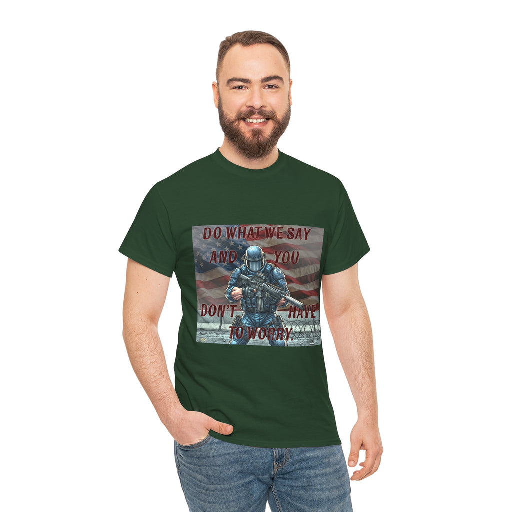 Patriotic Tactical Soldier Tee - "Do What We Say And If You Don’t You’ll Have To Worry"