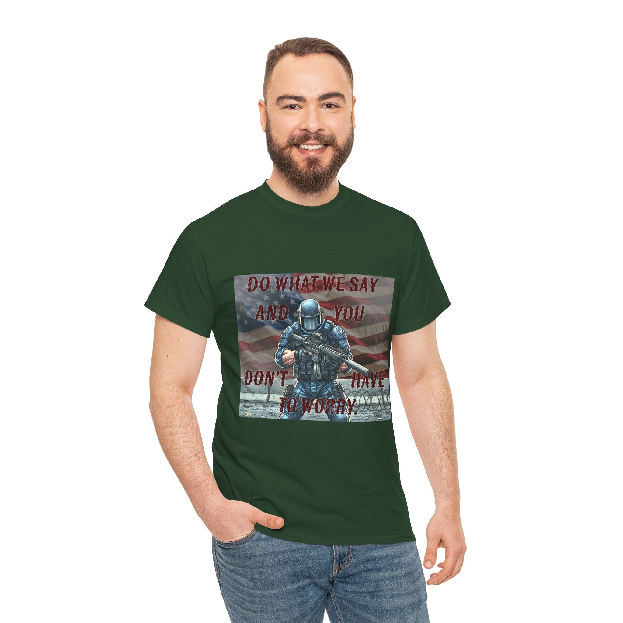 Patriotic Tactical Soldier Tee - "Do What We Say And If You Don’t You’ll Have To Worry"