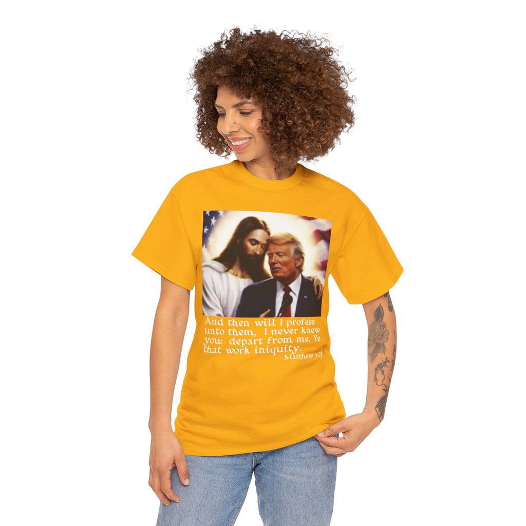 Matthew 7:23 Trump T-shirt