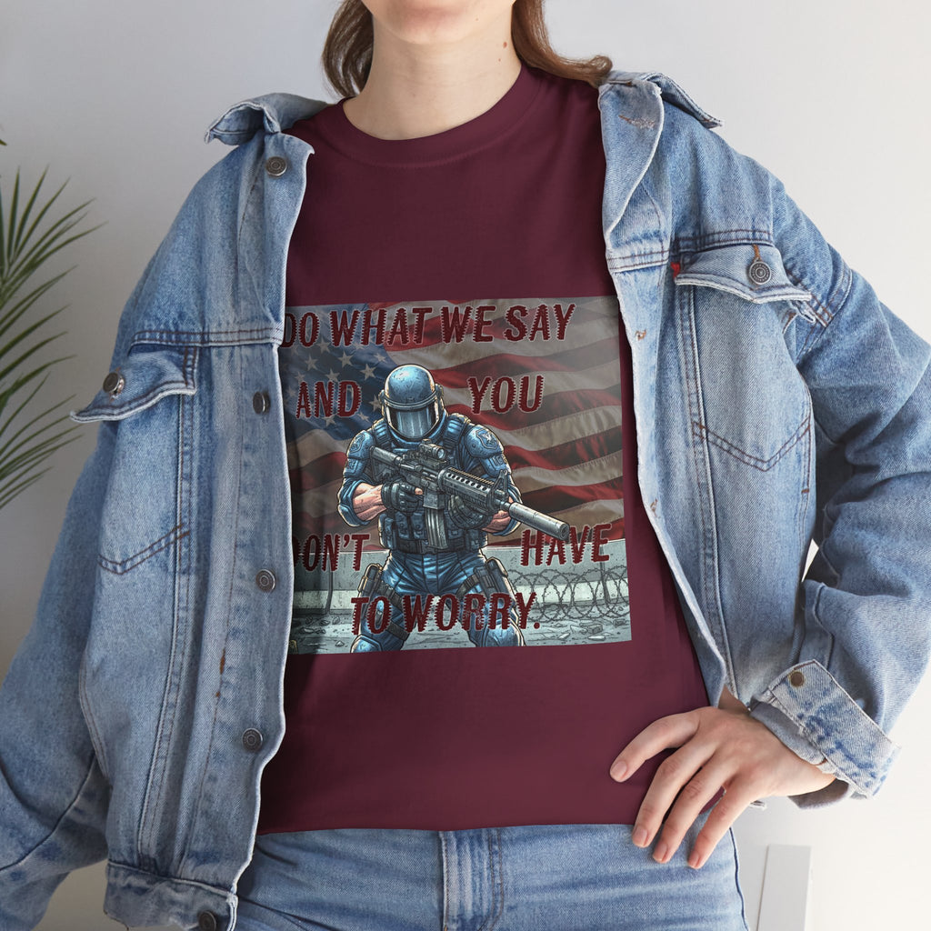 Patriotic Tactical Soldier Tee - "Do What We Say And If You Don’t You’ll Have To Worry"