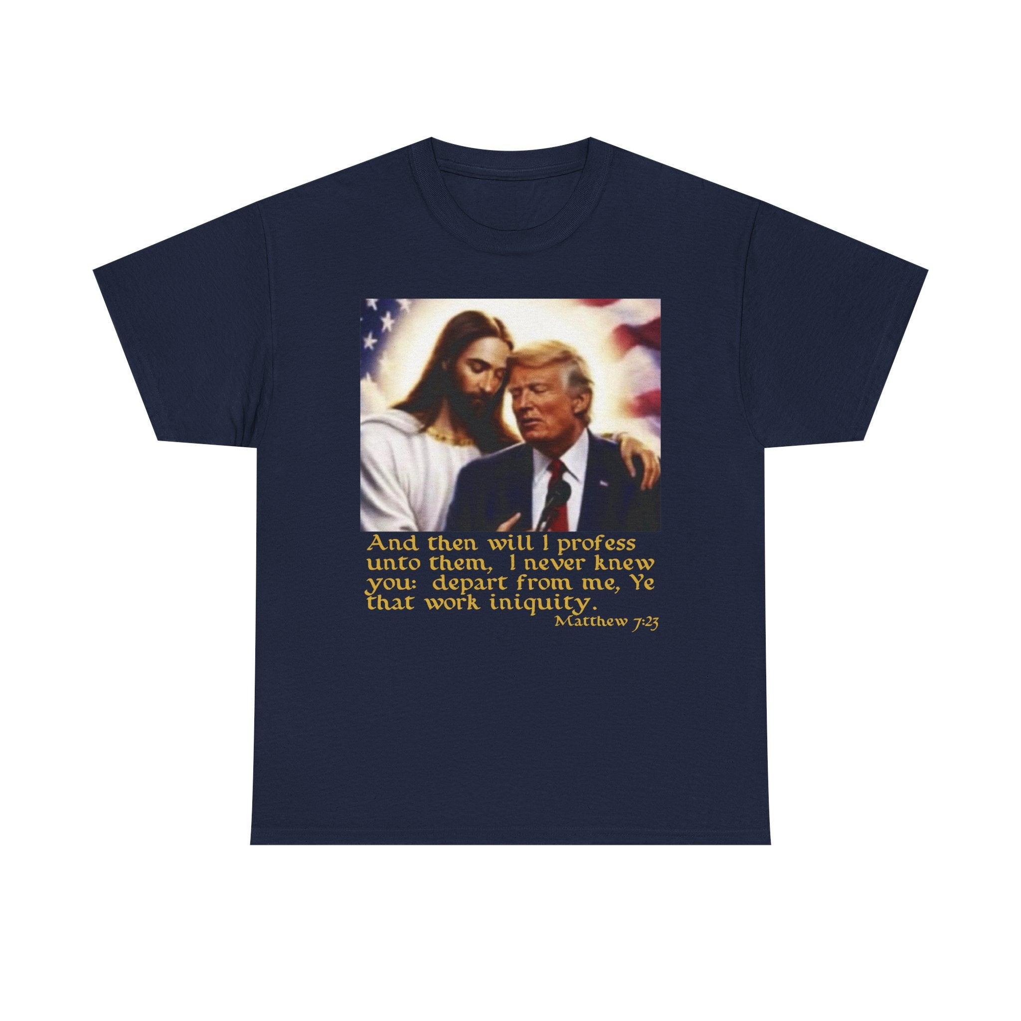 Matthew 7:23 Trump T-shirt
