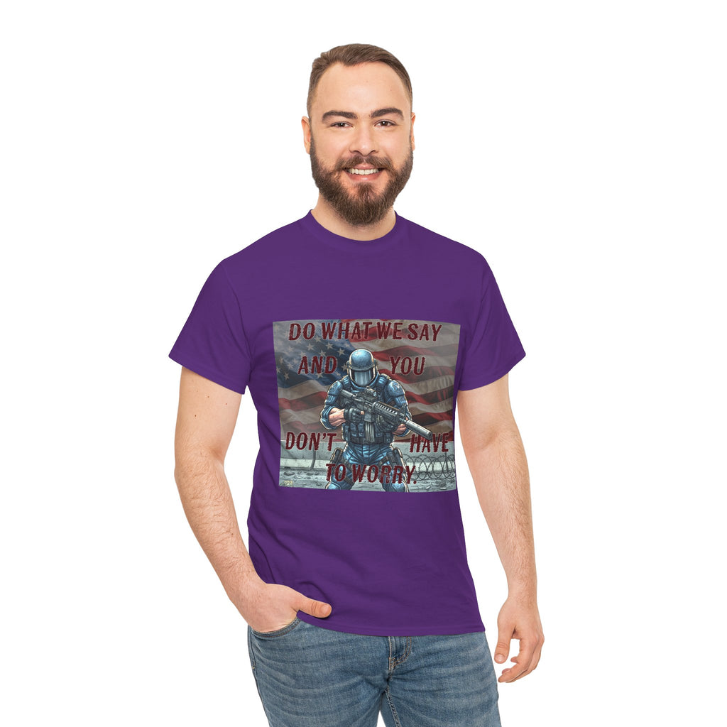 Patriotic Tactical Soldier Tee - "Do What We Say And If You Don’t You’ll Have To Worry"