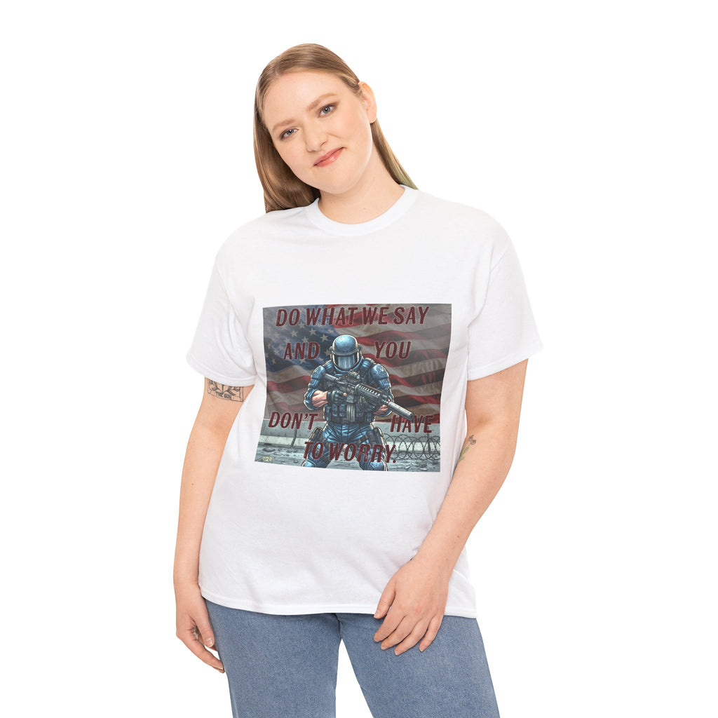 Patriotic Tactical Soldier Tee - "Do What We Say And If You Don’t You’ll Have To Worry"