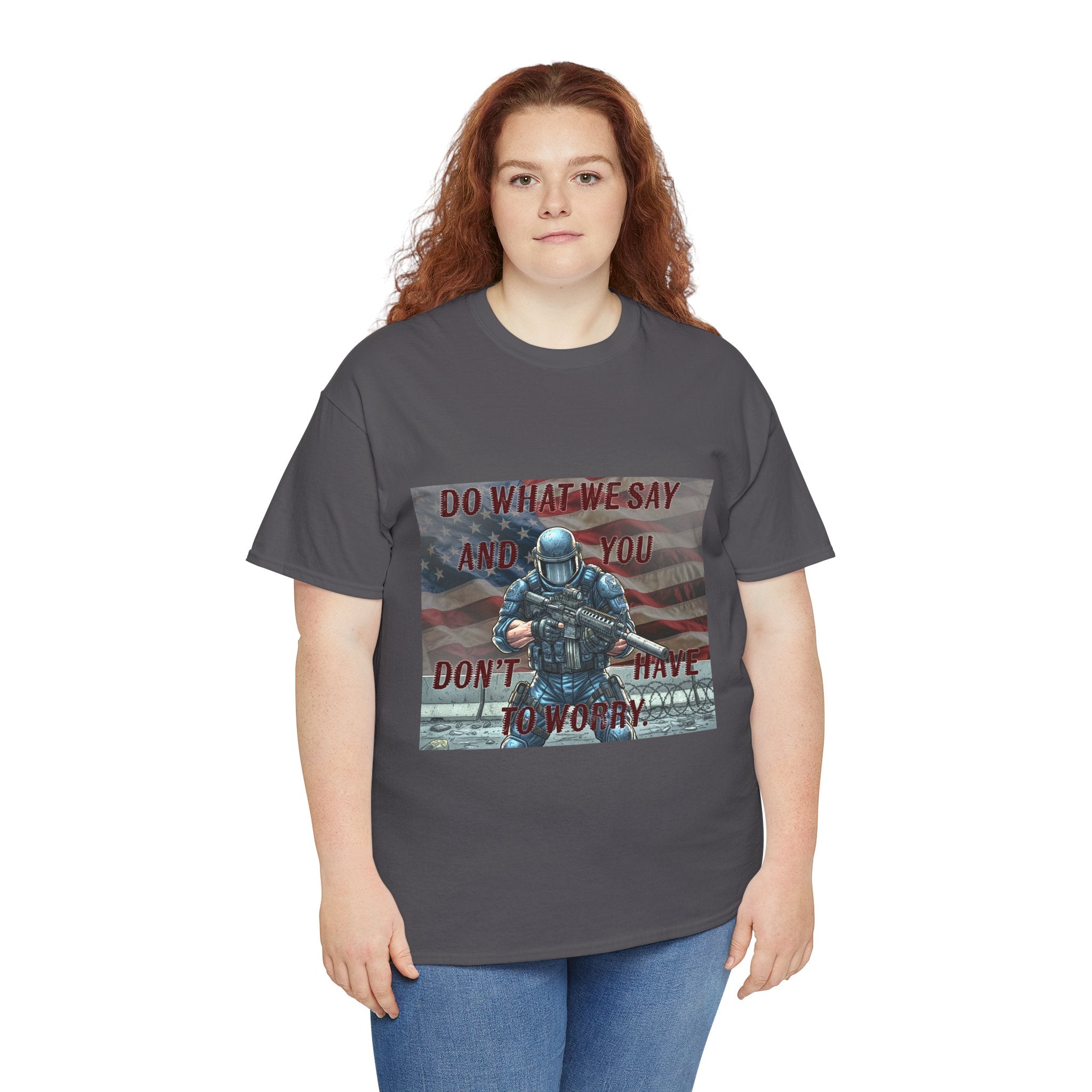 Patriotic Tactical Soldier Tee - "Do What We Say And If You Don’t You’ll Have To Worry"
