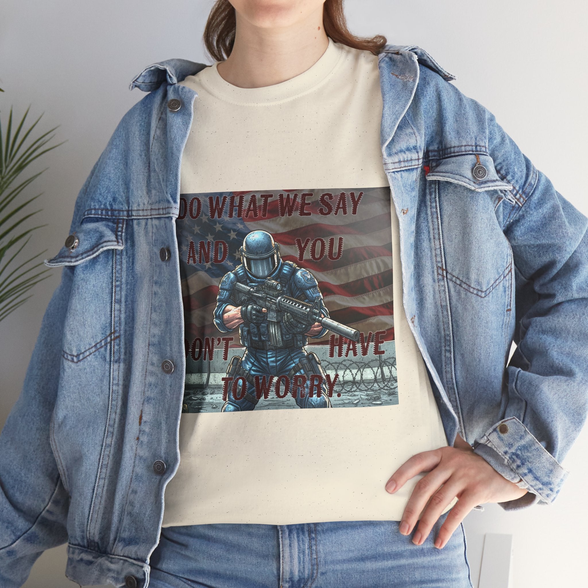 Patriotic Tactical Soldier Tee - "Do What We Say And If You Don’t You’ll Have To Worry"