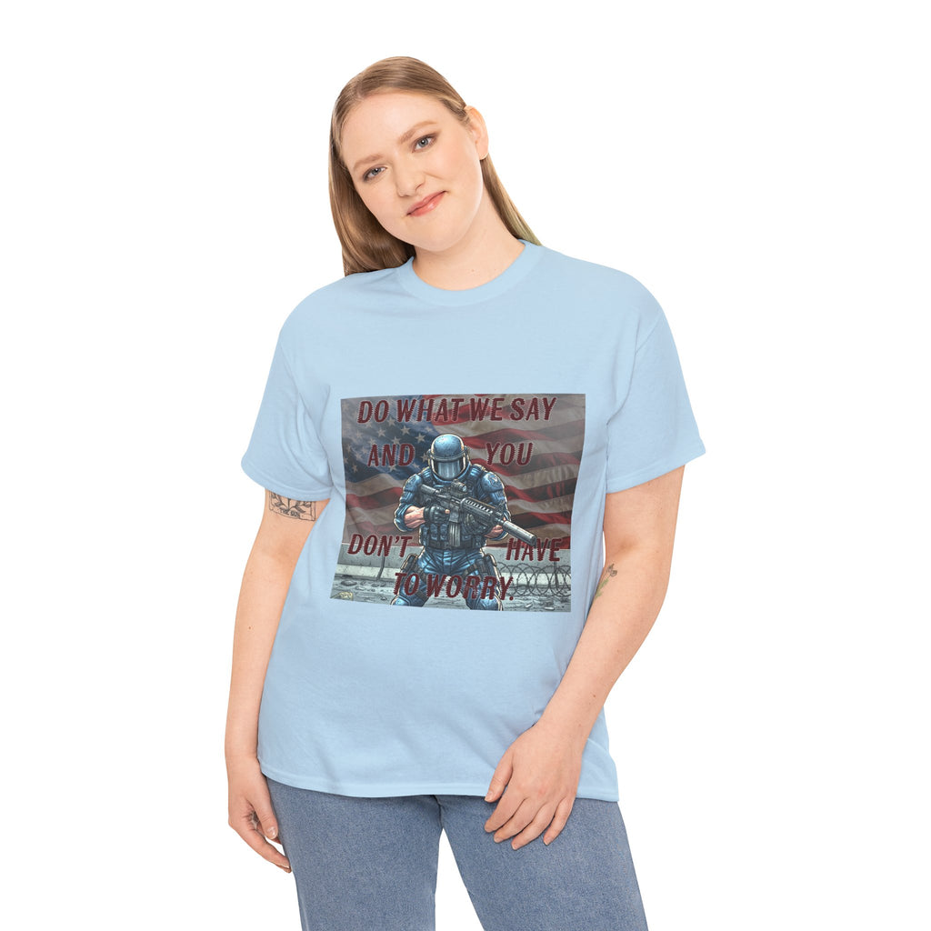 Patriotic Tactical Soldier Tee - "Do What We Say And If You Don’t You’ll Have To Worry"