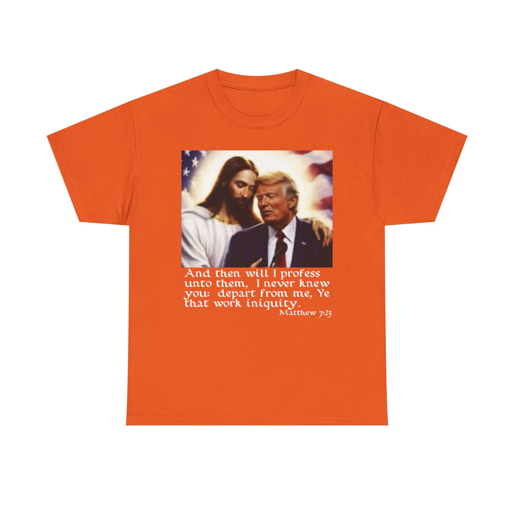 Matthew 7:23 Trump T-shirt