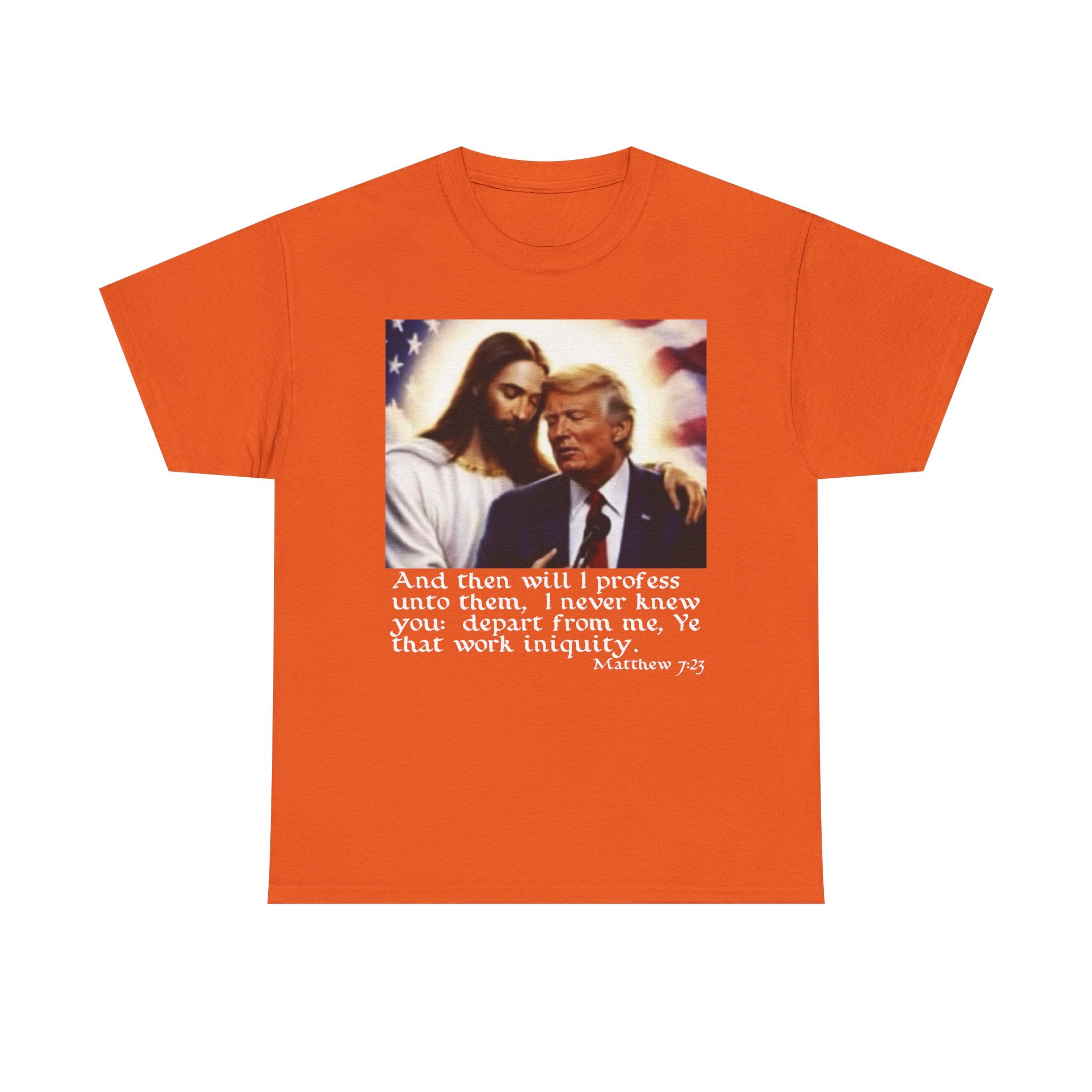 Matthew 7:23 Trump T-shirt