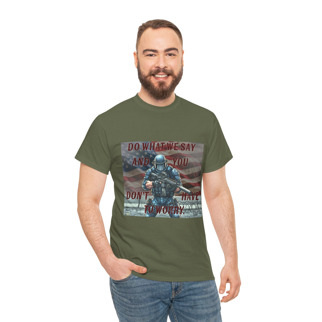Patriotic Tactical Soldier Tee - "Do What We Say And If You Don’t You’ll Have To Worry"