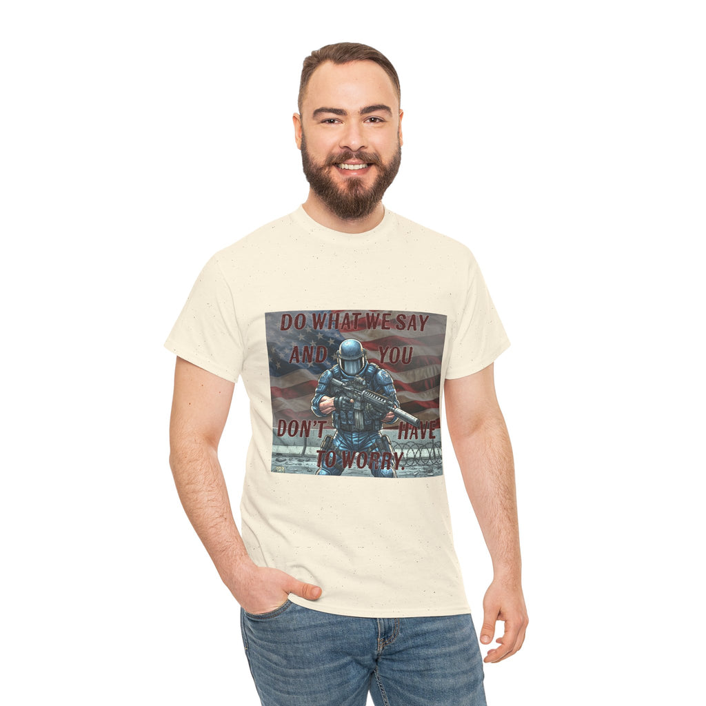 Patriotic Tactical Soldier Tee - "Do What We Say And If You Don’t You’ll Have To Worry"