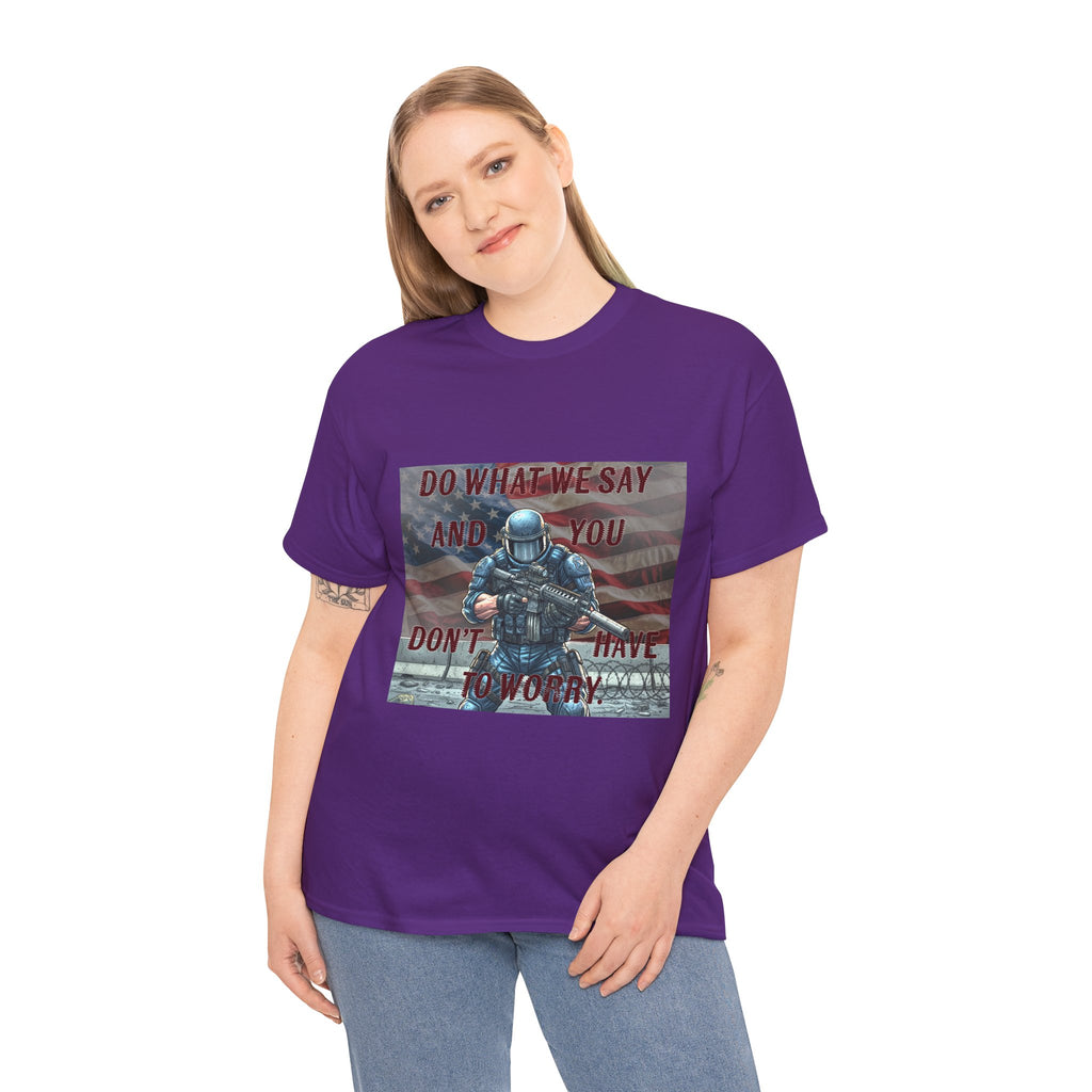 Patriotic Tactical Soldier Tee - "Do What We Say And If You Don’t You’ll Have To Worry"