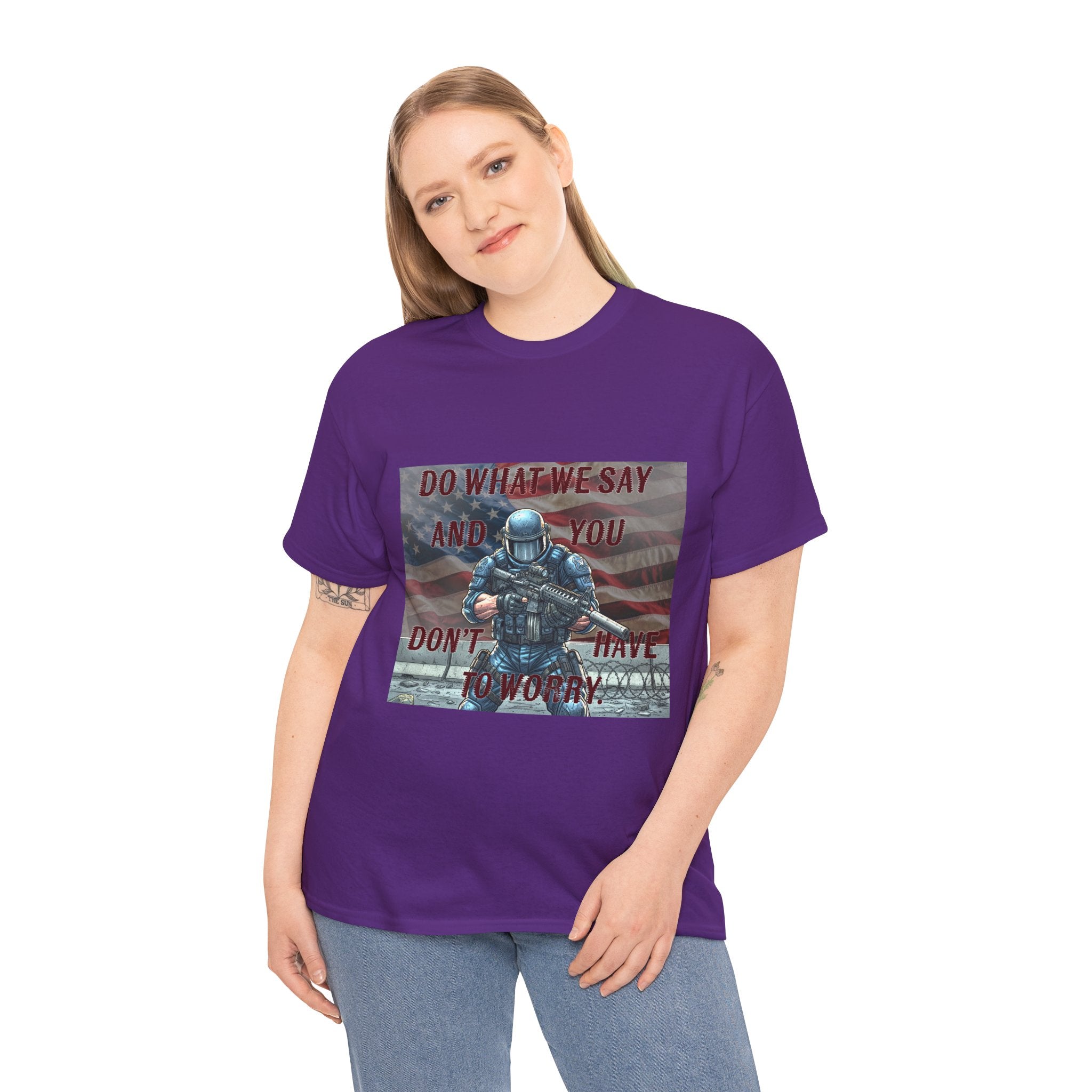 Patriotic Tactical Soldier Tee - "Do What We Say And If You Don’t You’ll Have To Worry"