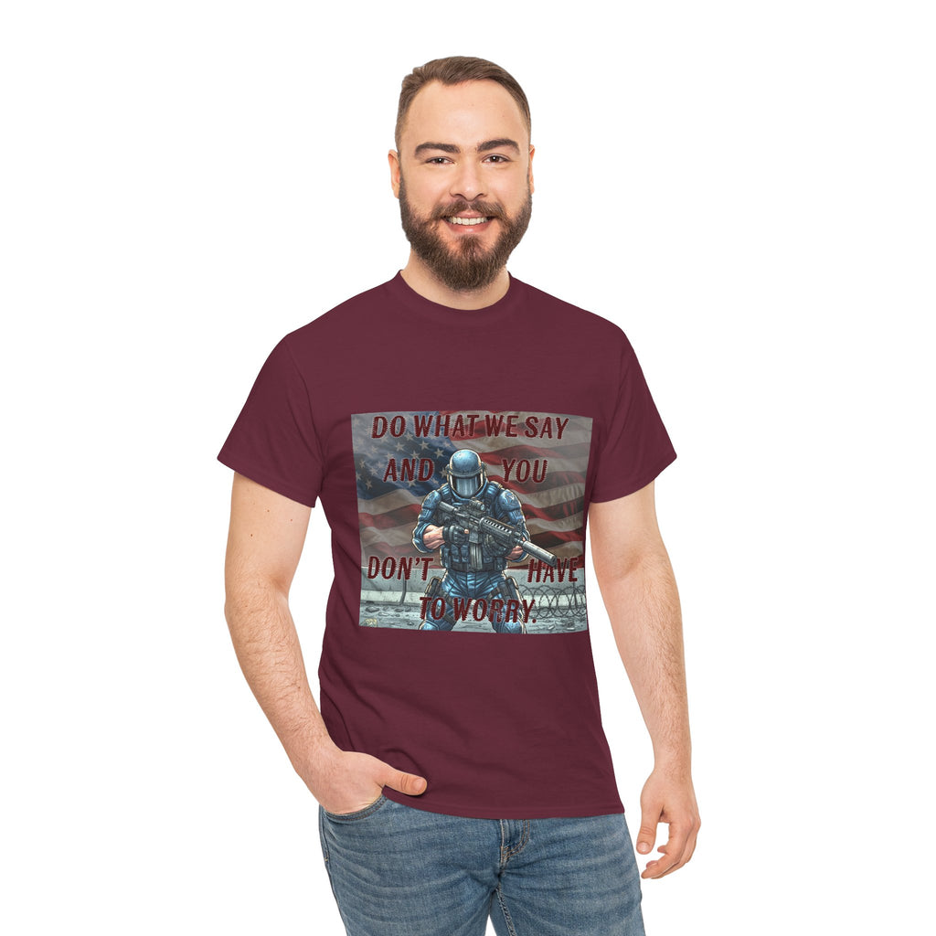 Patriotic Tactical Soldier Tee - "Do What We Say And If You Don’t You’ll Have To Worry"