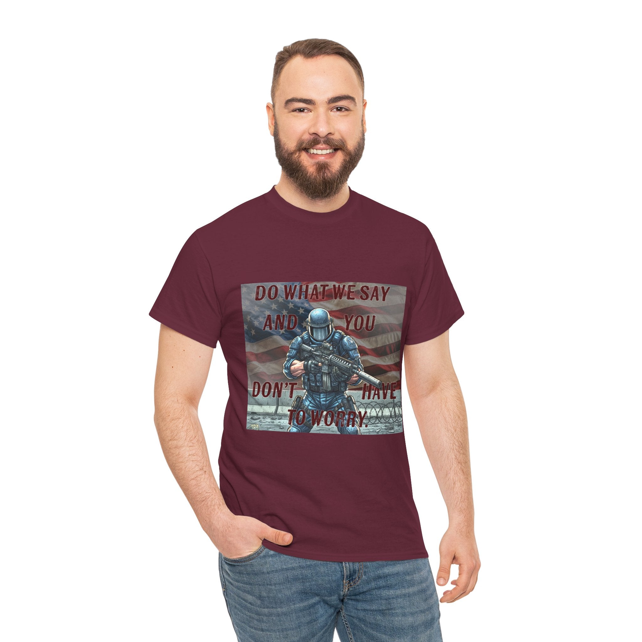 Patriotic Tactical Soldier Tee - "Do What We Say And If You Don’t You’ll Have To Worry"