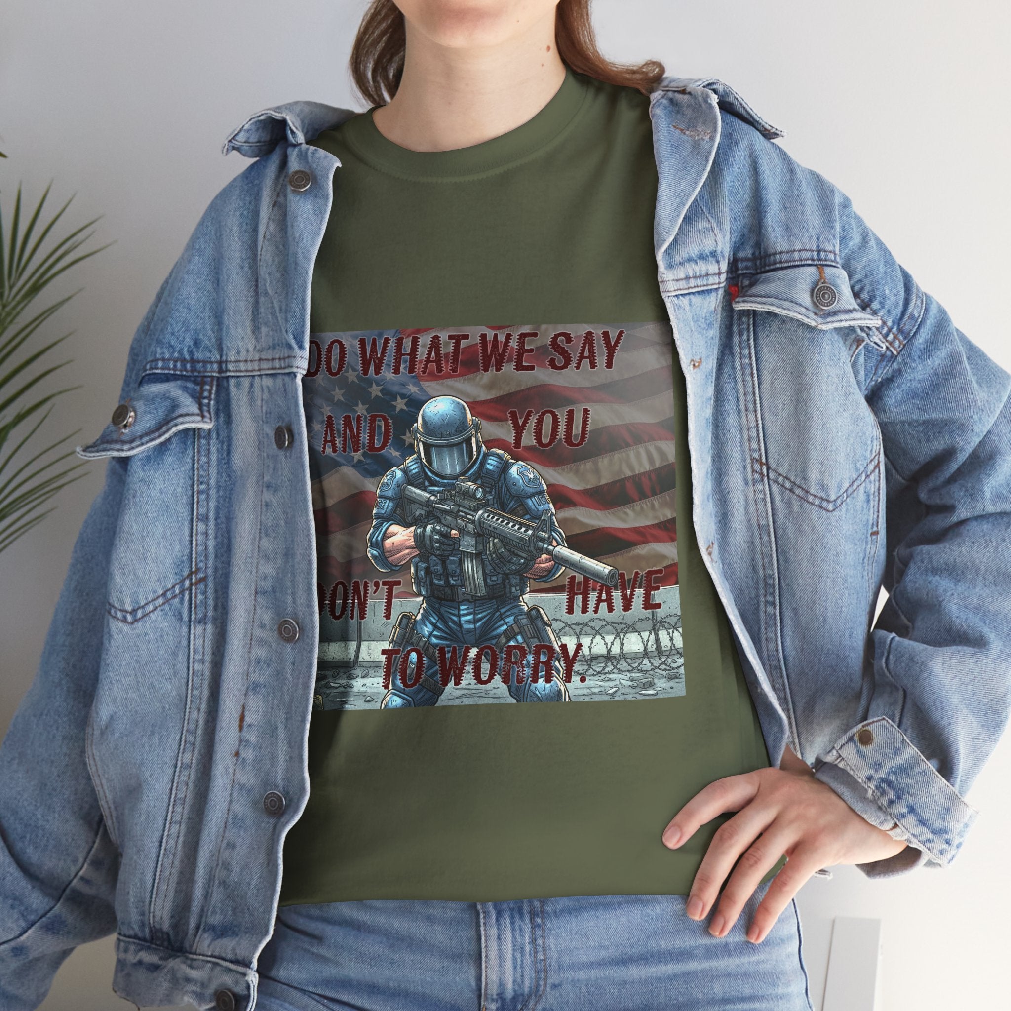 Patriotic Tactical Soldier Tee - "Do What We Say And If You Don’t You’ll Have To Worry"