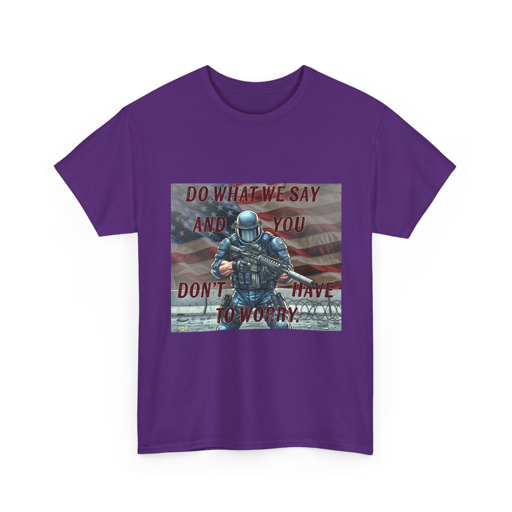 Patriotic Tactical Soldier Tee - "Do What We Say And If You Don’t You’ll Have To Worry"