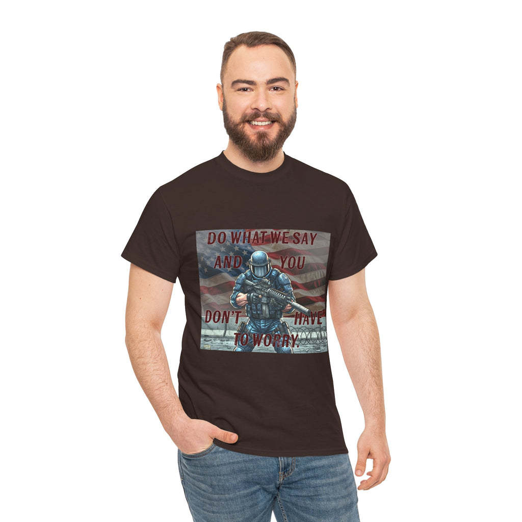 Patriotic Tactical Soldier Tee - "Do What We Say And If You Don’t You’ll Have To Worry"