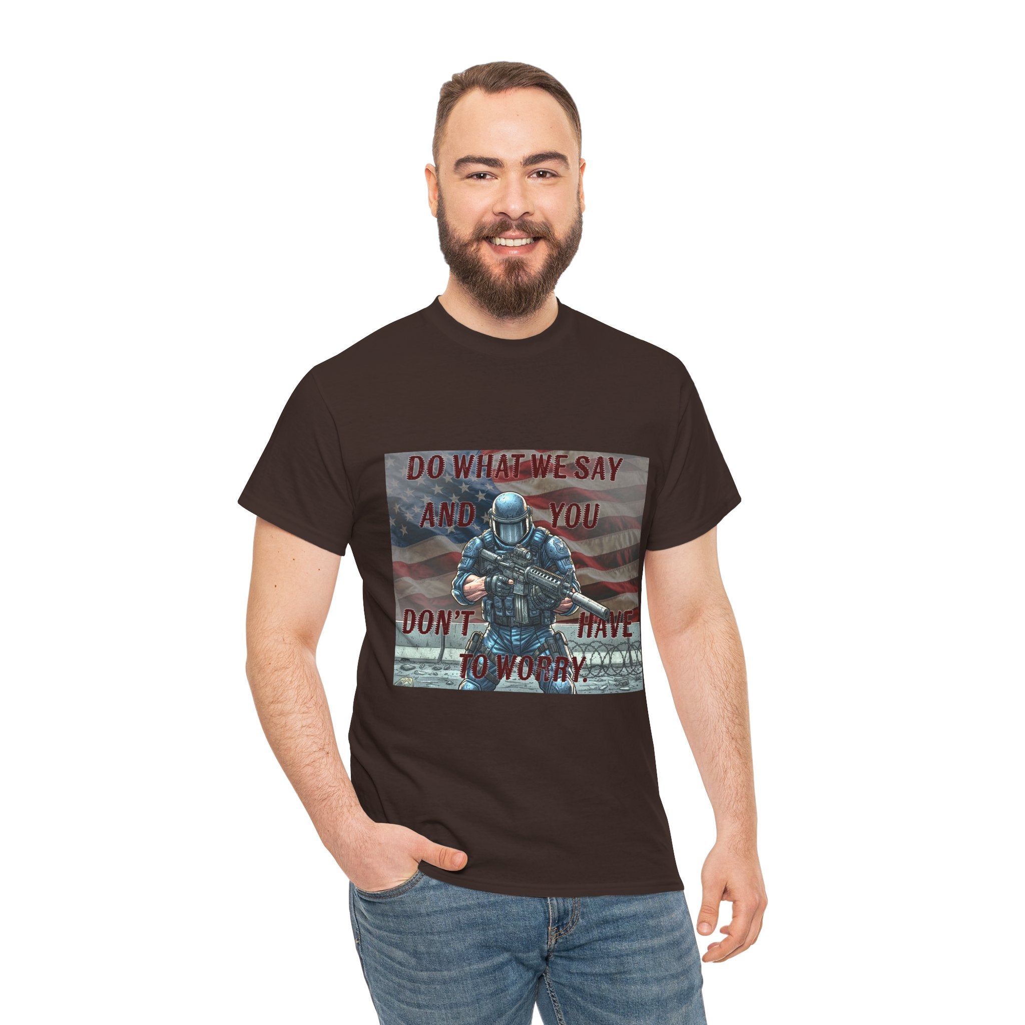 Patriotic Tactical Soldier Tee - "Do What We Say And If You Don’t You’ll Have To Worry"