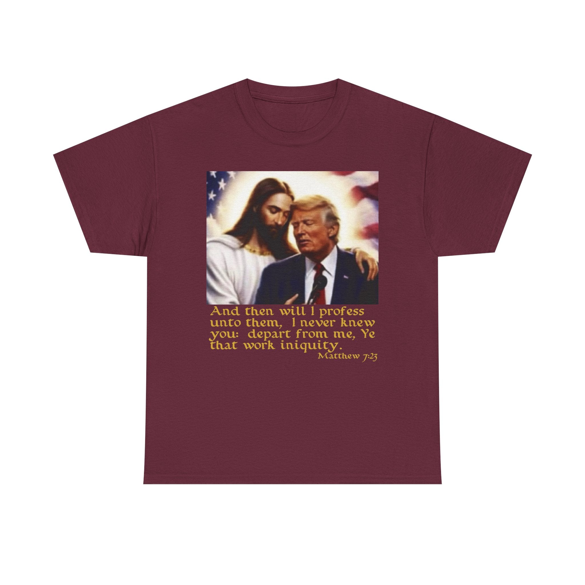 Matthew 7:23 Trump T-shirt