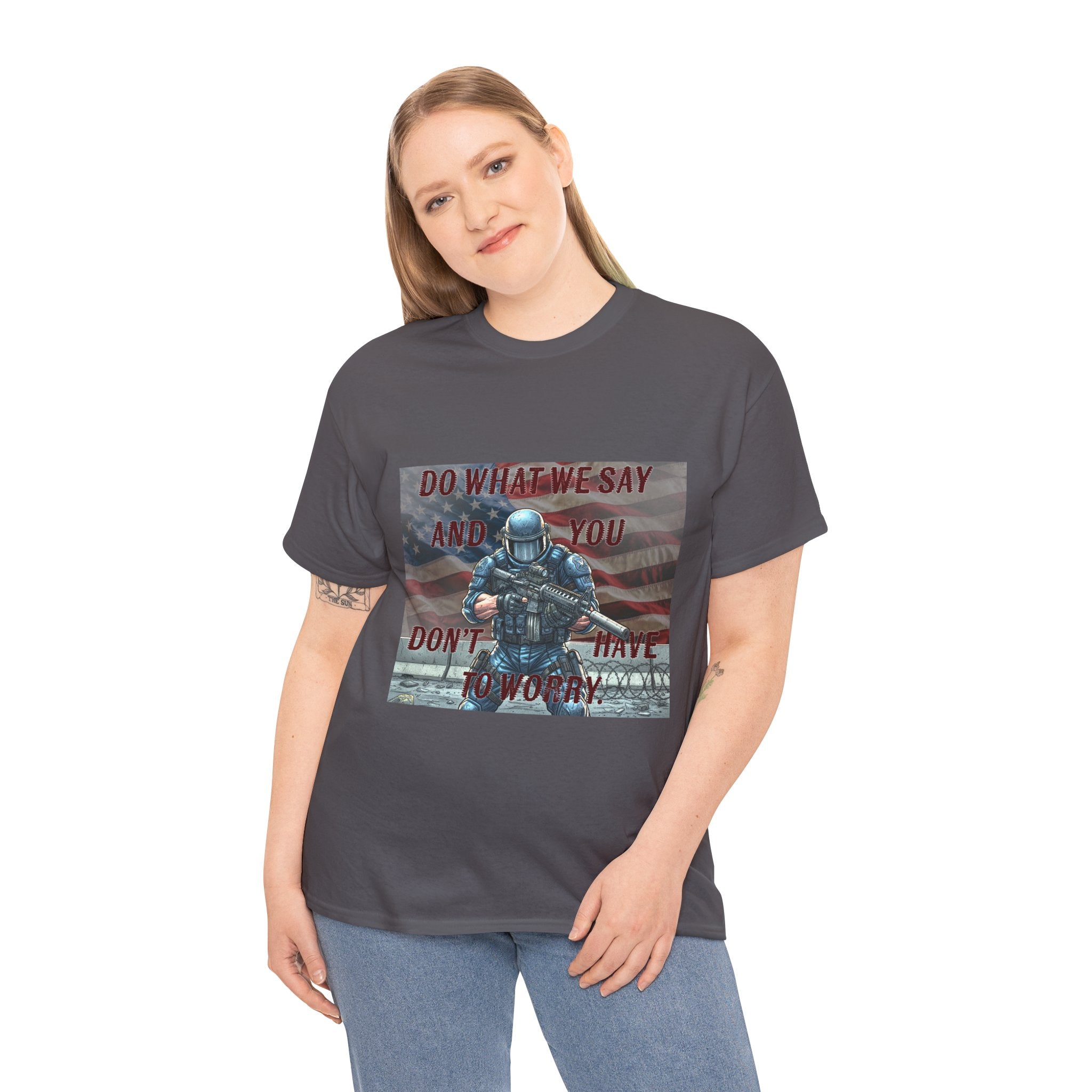 Patriotic Tactical Soldier Tee - "Do What We Say And If You Don’t You’ll Have To Worry"