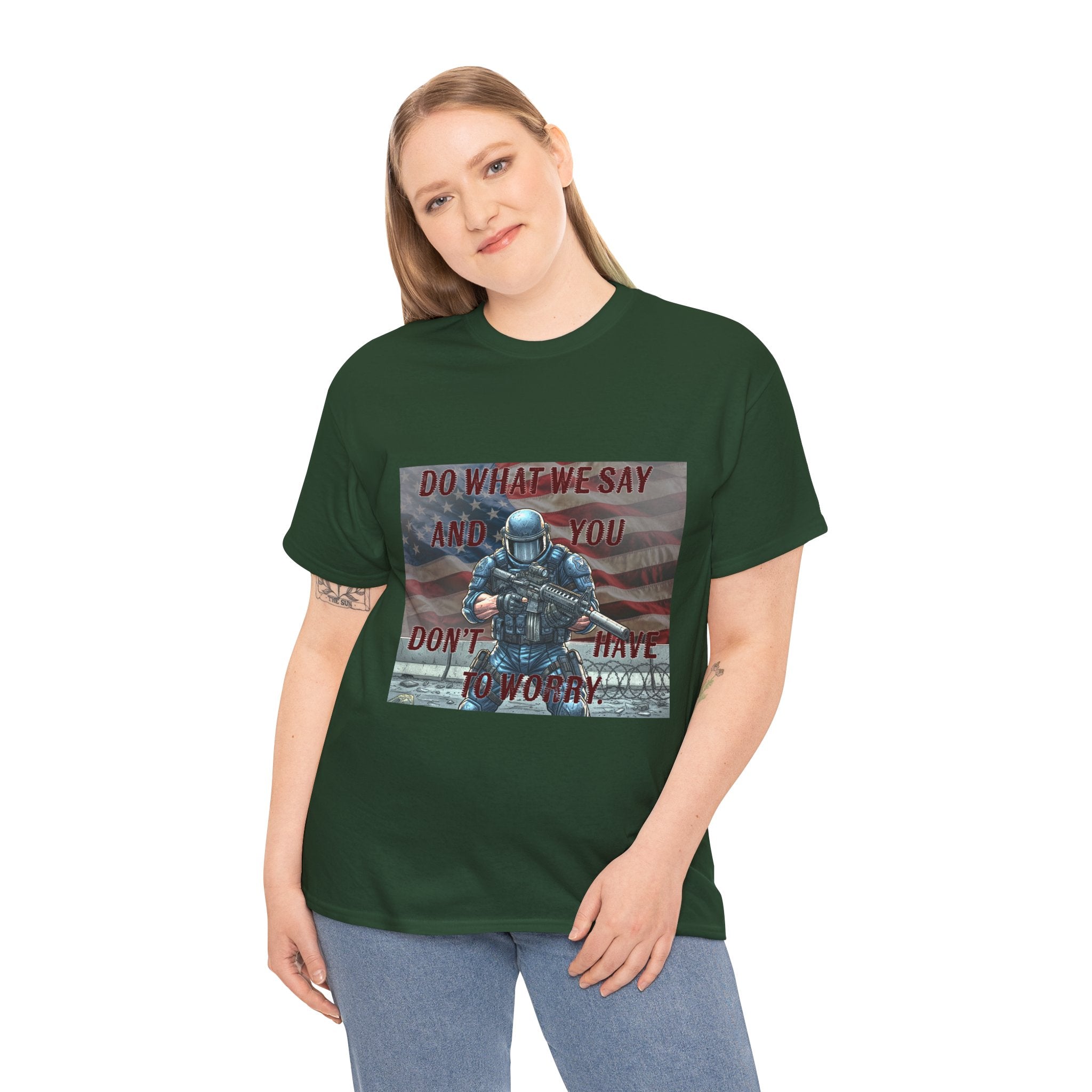 Patriotic Tactical Soldier Tee - "Do What We Say And If You Don’t You’ll Have To Worry"