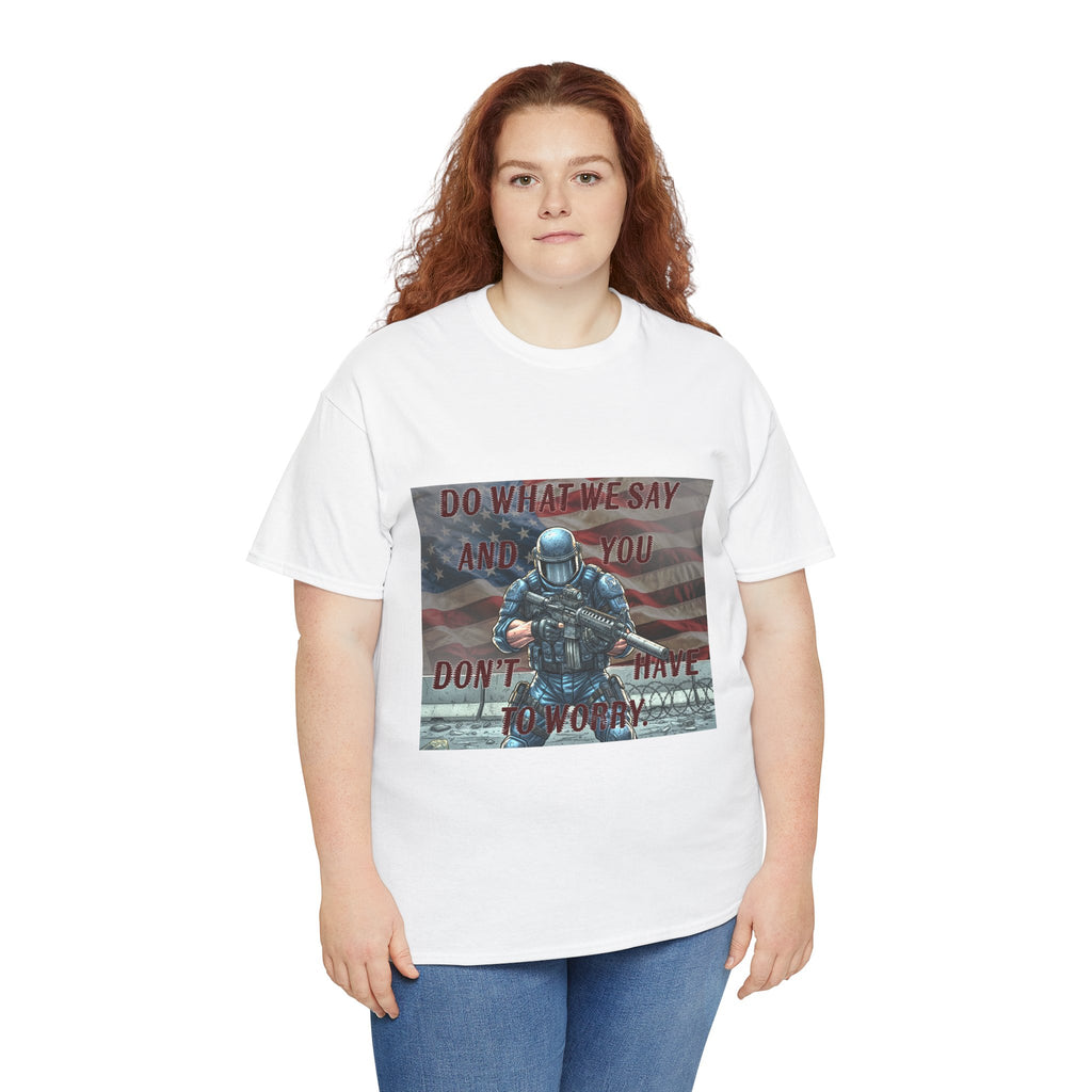 Patriotic Tactical Soldier Tee - "Do What We Say And If You Don’t You’ll Have To Worry"