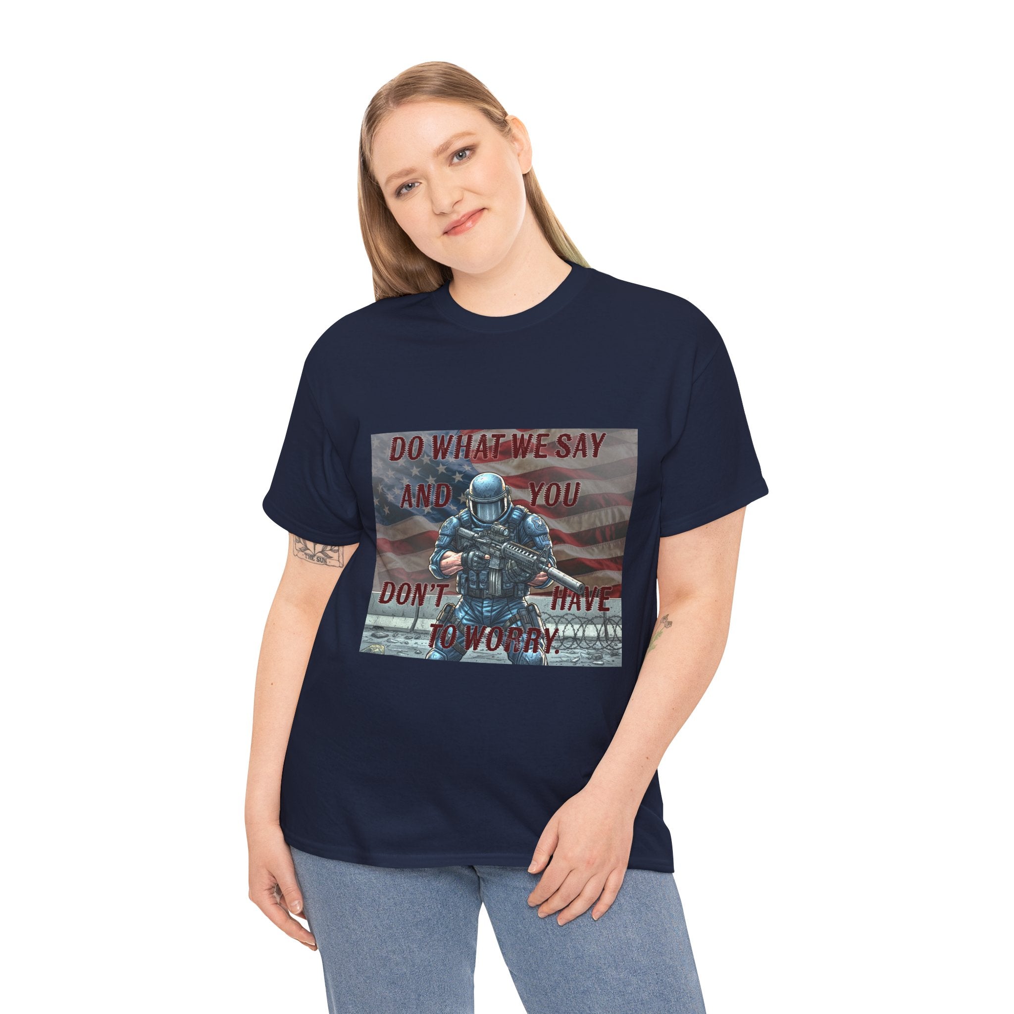 Patriotic Tactical Soldier Tee - "Do What We Say And If You Don’t You’ll Have To Worry"