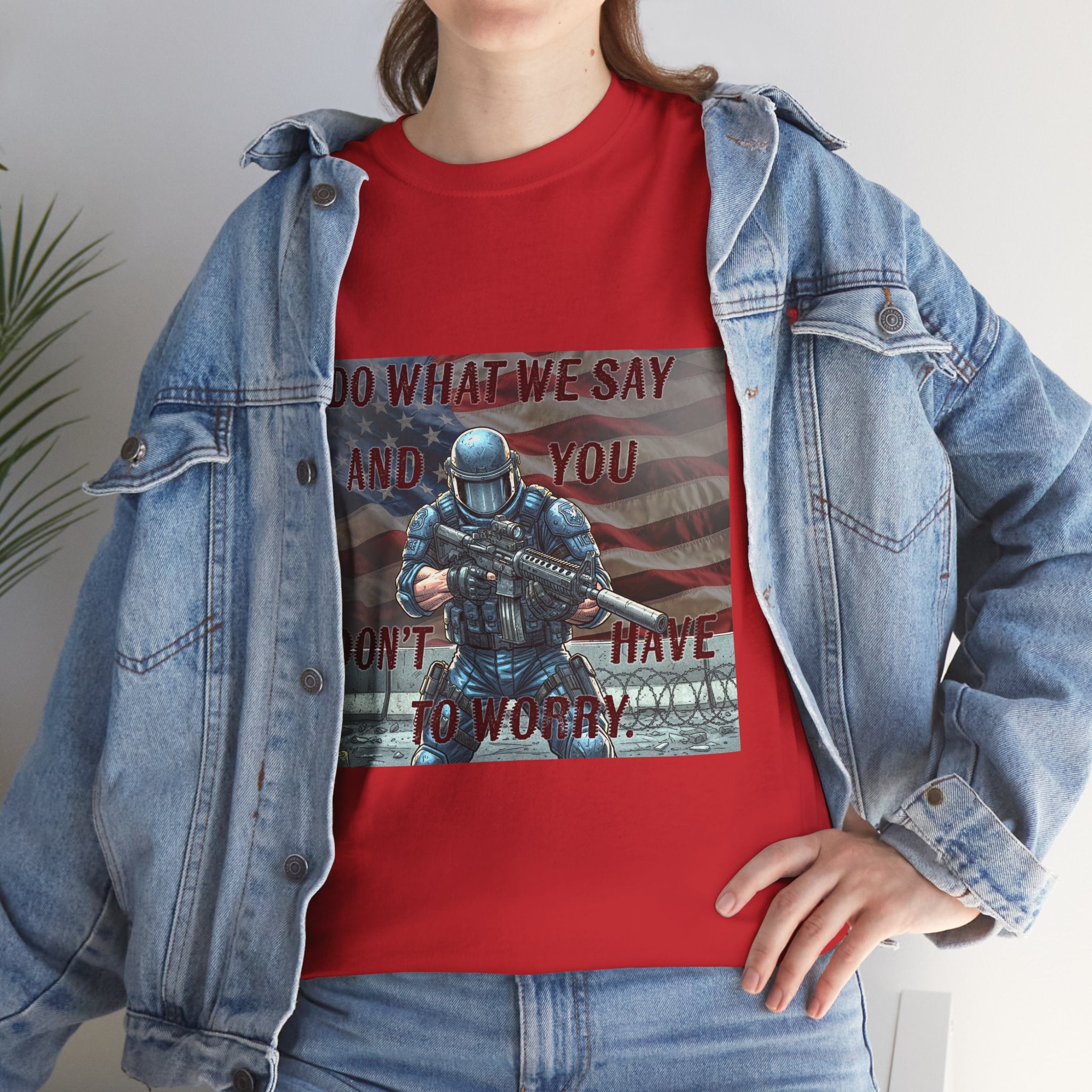 Patriotic Tactical Soldier Tee - "Do What We Say And If You Don’t You’ll Have To Worry"