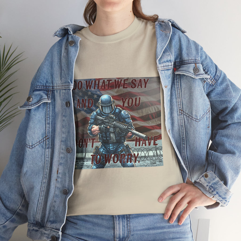 Patriotic Tactical Soldier Tee - "Do What We Say And If You Don’t You’ll Have To Worry"