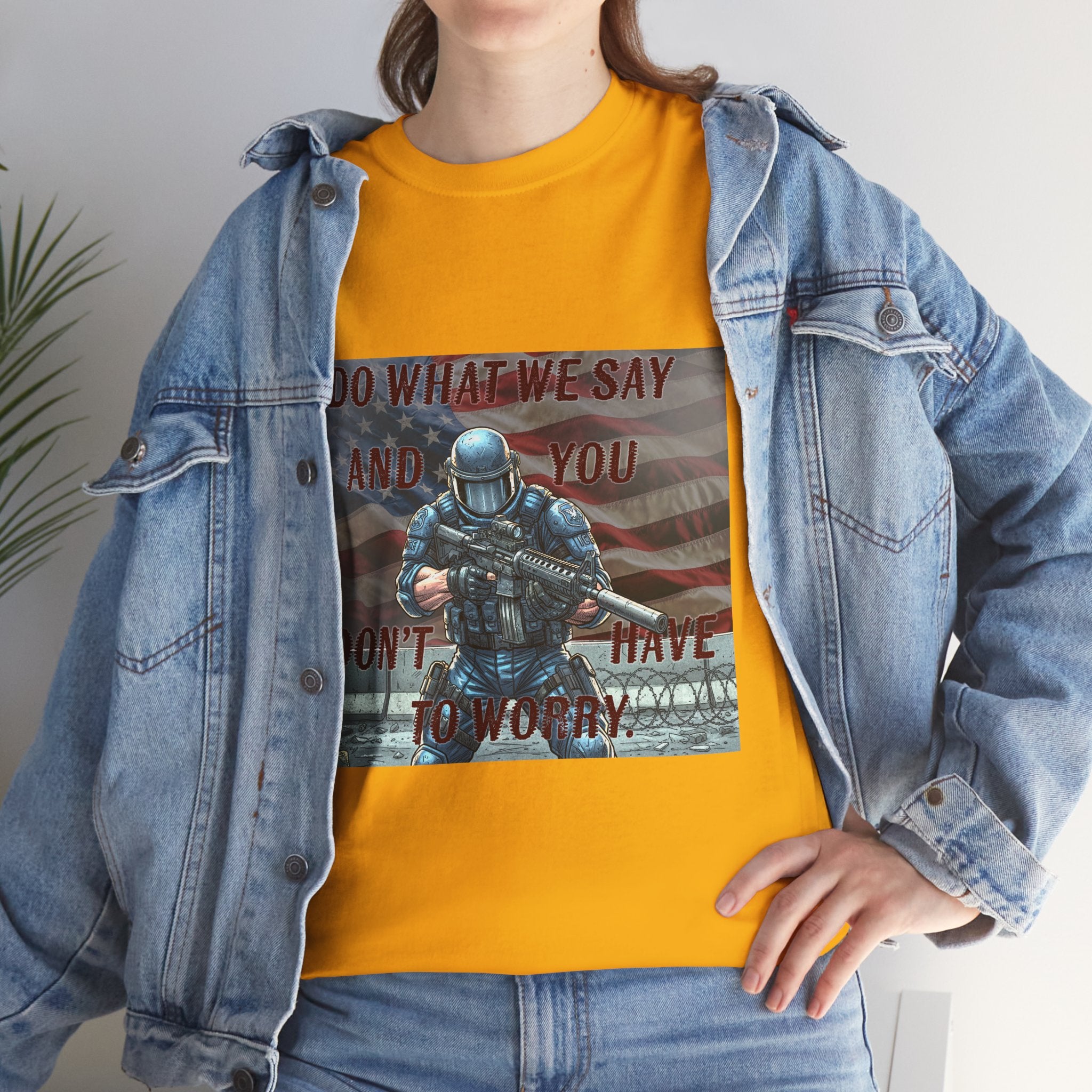 Patriotic Tactical Soldier Tee - "Do What We Say And If You Don’t You’ll Have To Worry"