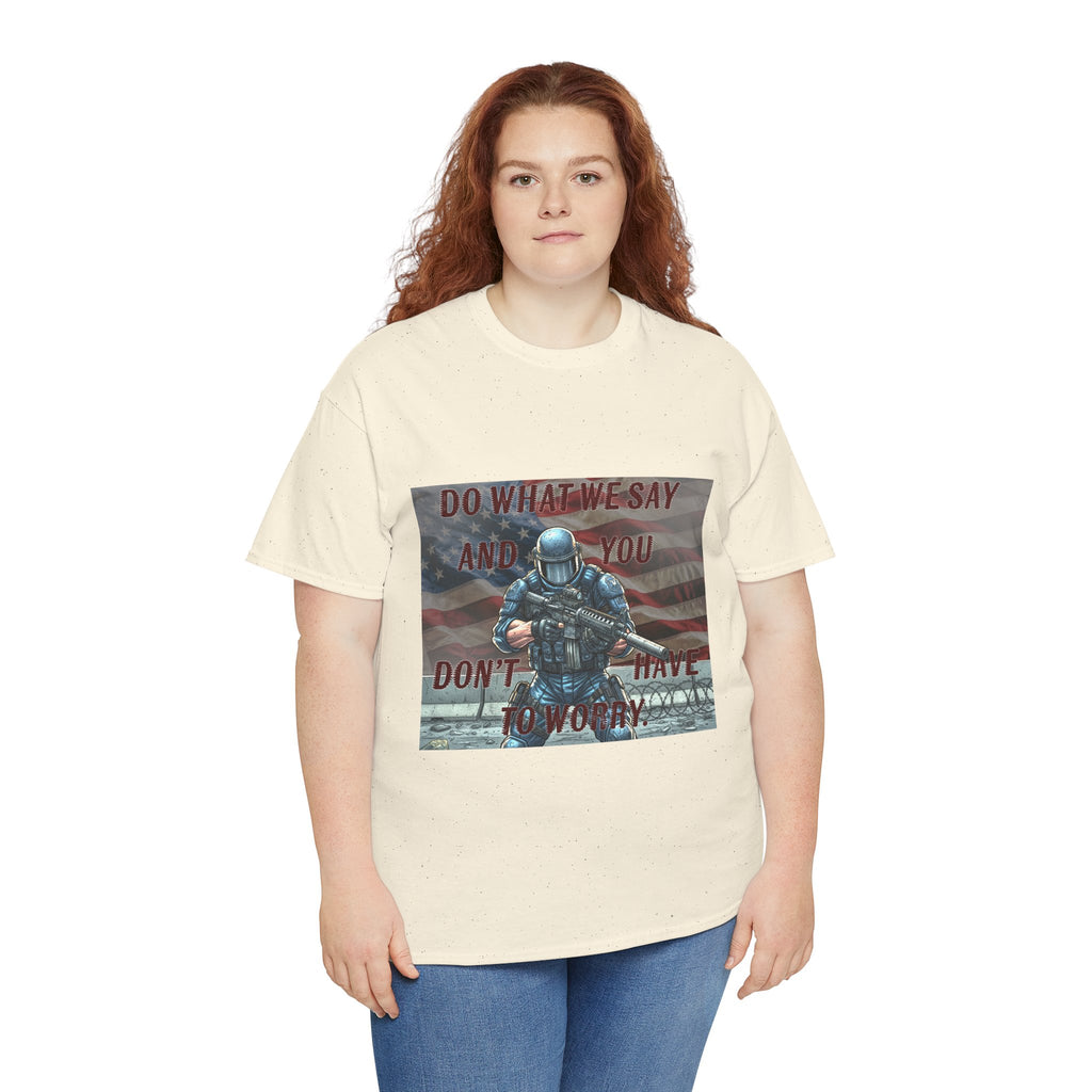 Patriotic Tactical Soldier Tee - "Do What We Say And If You Don’t You’ll Have To Worry"