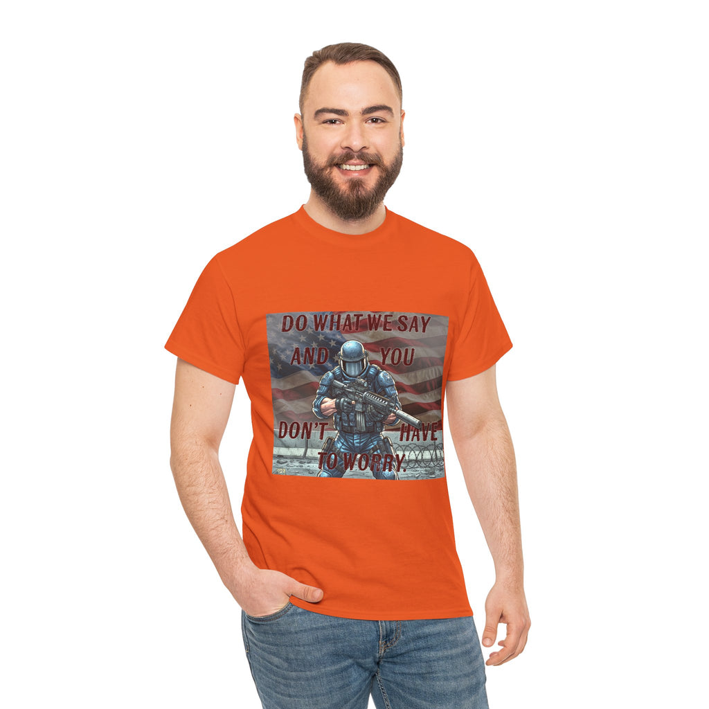 Patriotic Tactical Soldier Tee - "Do What We Say And If You Don’t You’ll Have To Worry"