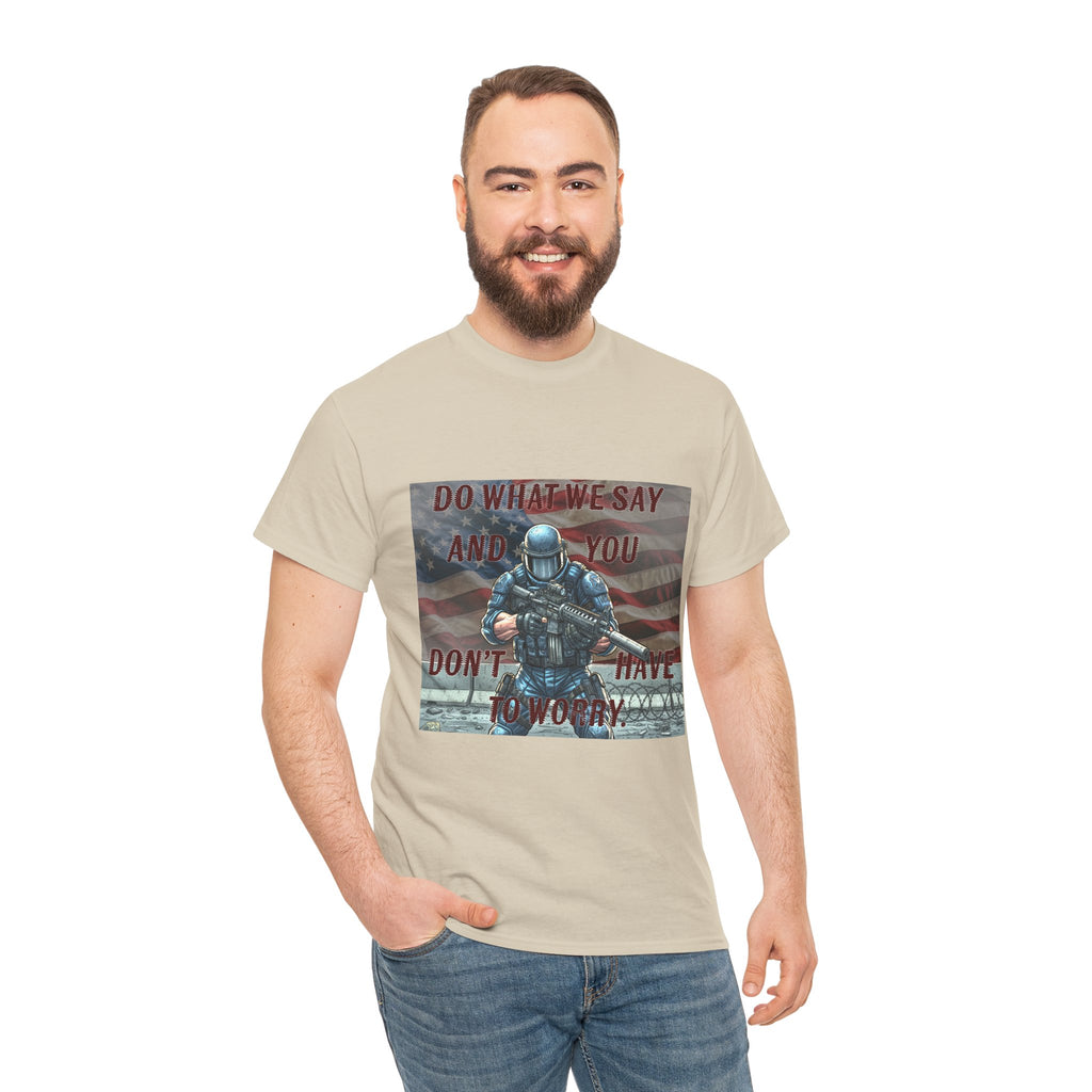 Patriotic Tactical Soldier Tee - "Do What We Say And If You Don’t You’ll Have To Worry"