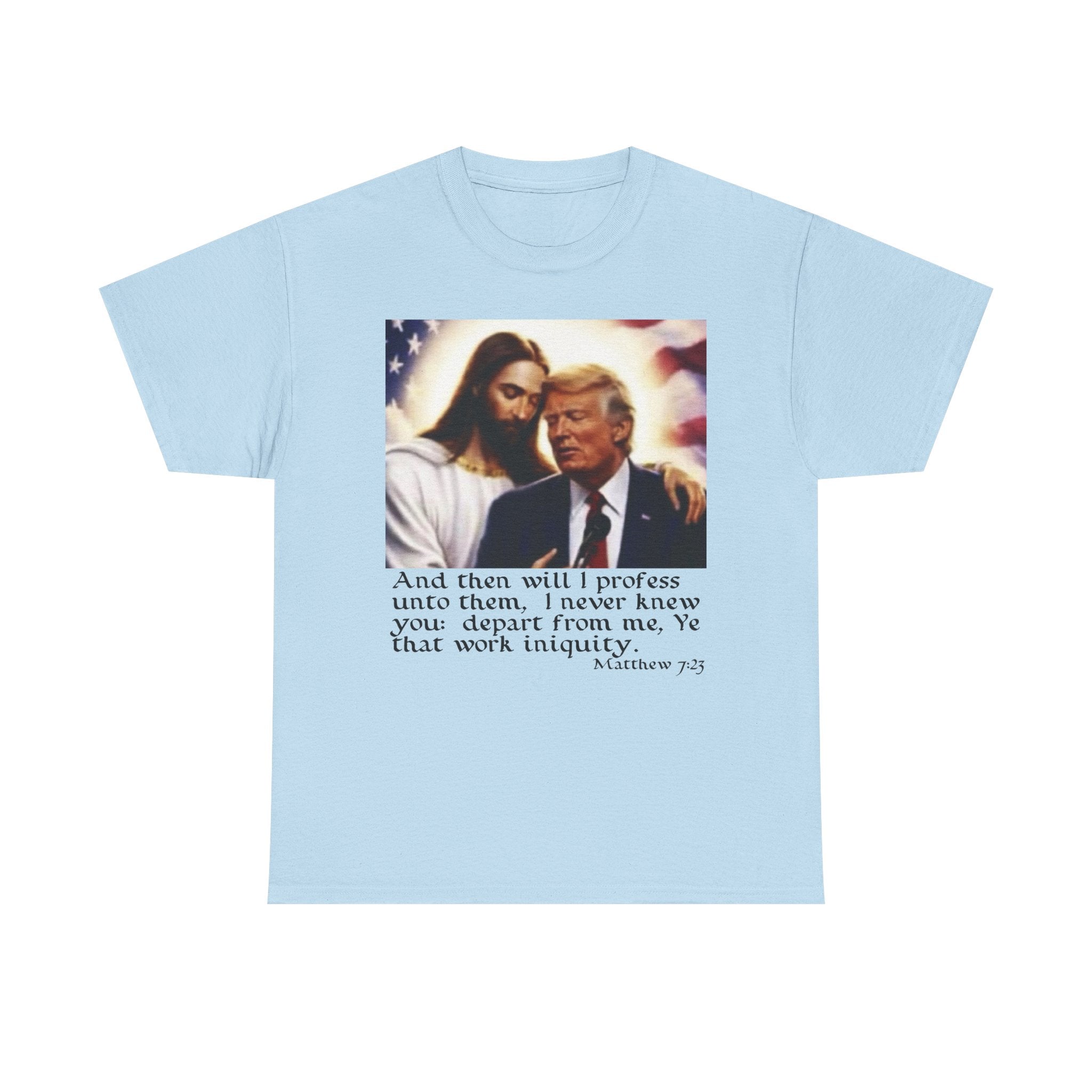 Matthew 7:23 Trump T-shirt