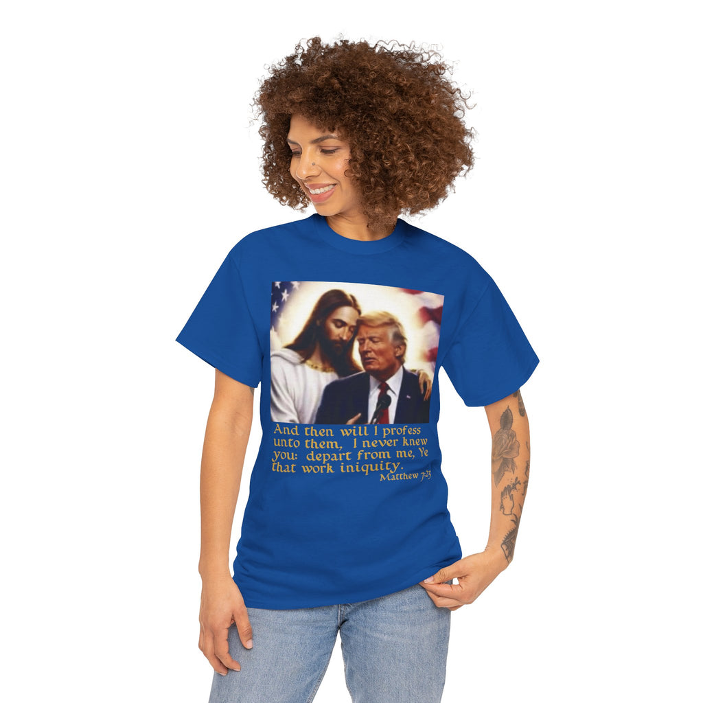 Matthew 7:23 Trump T-shirt
