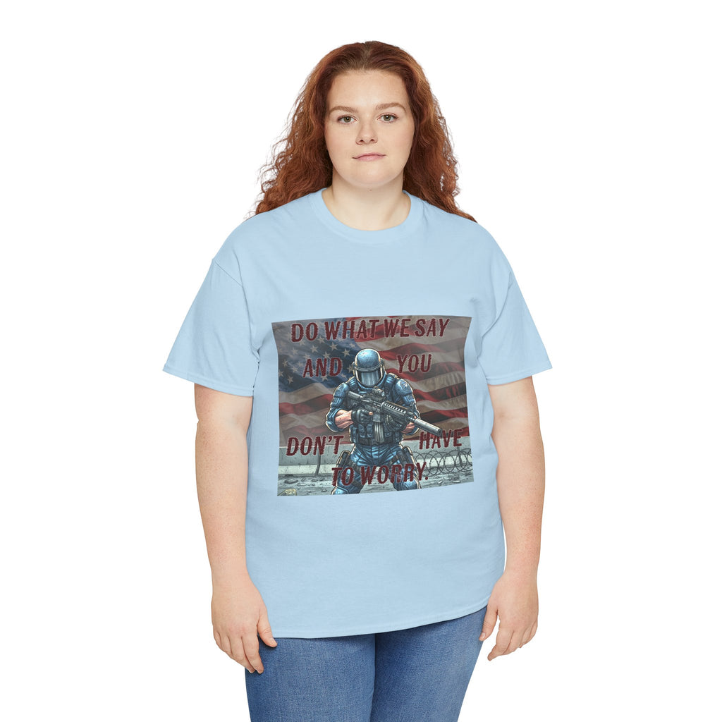 Patriotic Tactical Soldier Tee - "Do What We Say And If You Don’t You’ll Have To Worry"