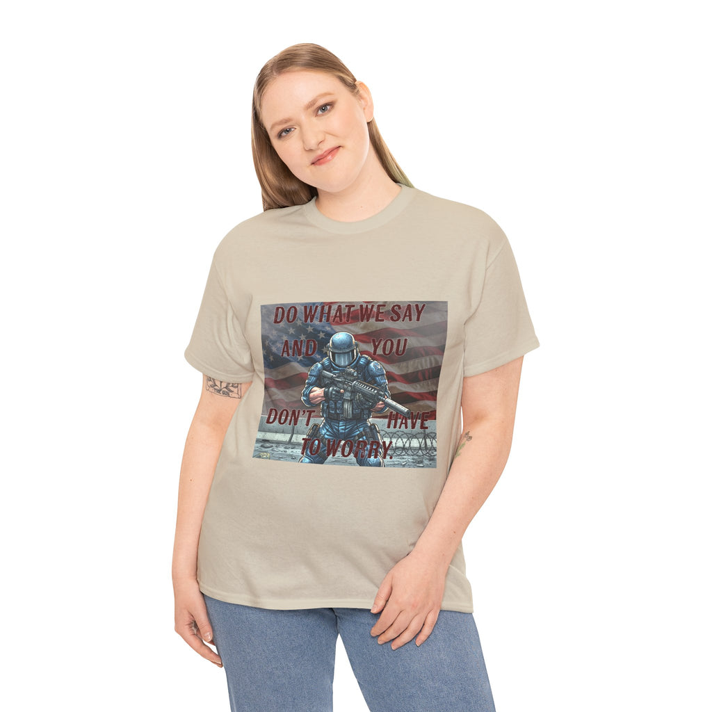 Patriotic Tactical Soldier Tee - "Do What We Say And If You Don’t You’ll Have To Worry"
