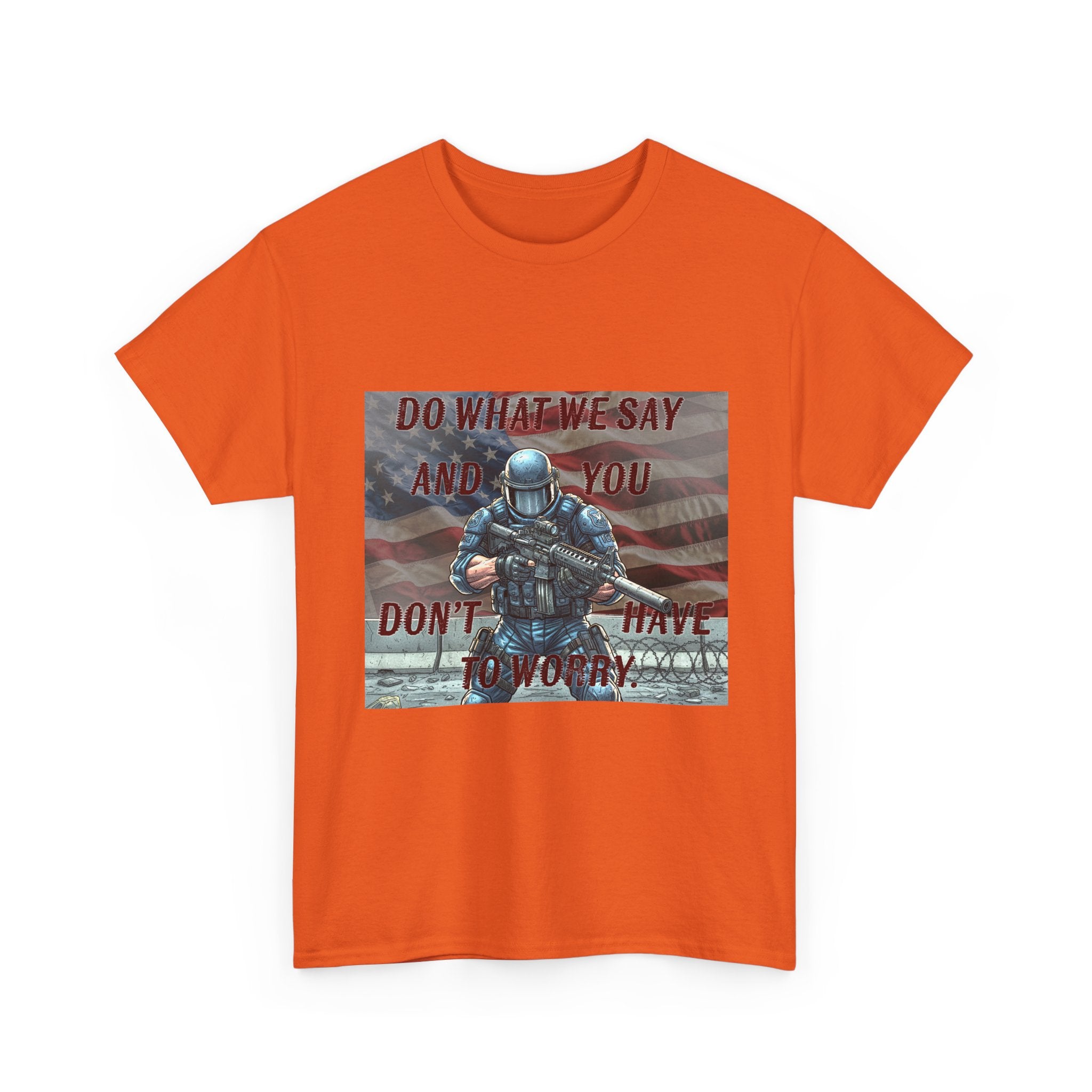 Patriotic Tactical Soldier Tee - "Do What We Say And If You Don’t You’ll Have To Worry"