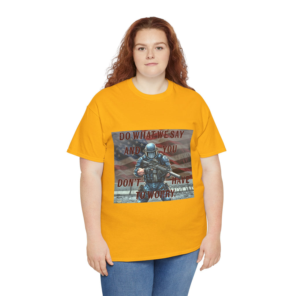 Patriotic Tactical Soldier Tee - "Do What We Say And If You Don’t You’ll Have To Worry"
