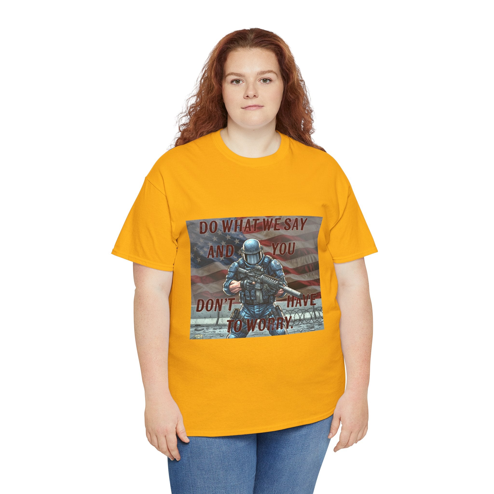 Patriotic Tactical Soldier Tee - "Do What We Say And If You Don’t You’ll Have To Worry"