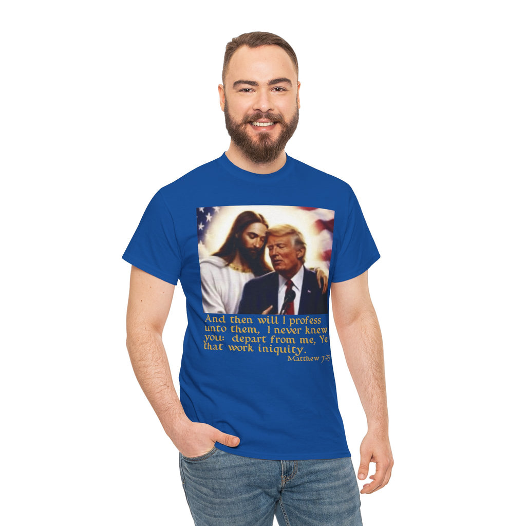Matthew 7:23 Trump T-shirt