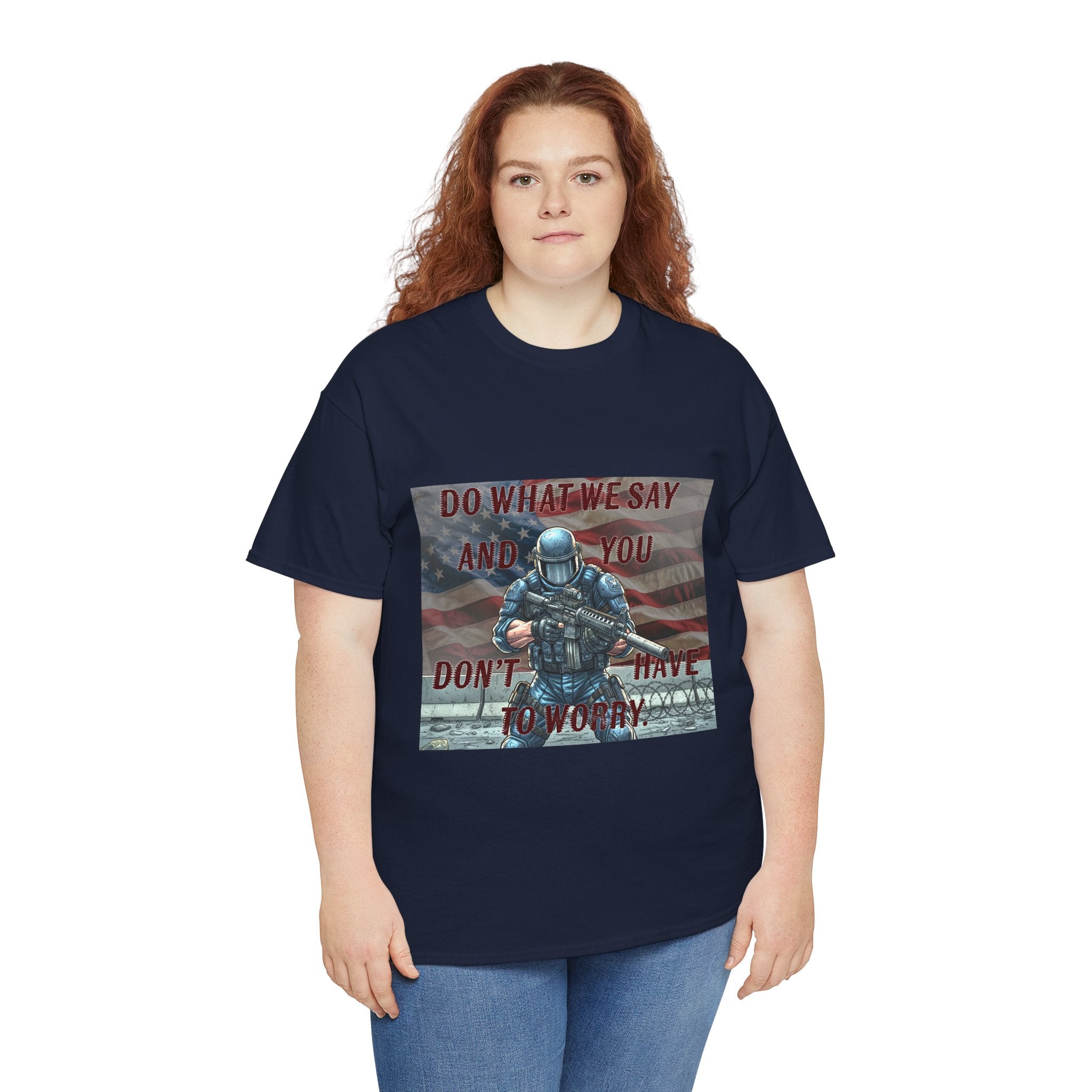 Patriotic Tactical Soldier Tee - "Do What We Say And If You Don’t You’ll Have To Worry"