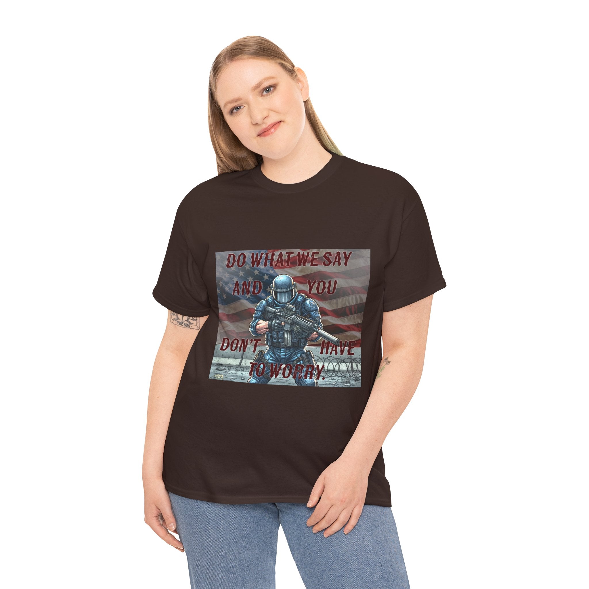 Patriotic Tactical Soldier Tee - "Do What We Say And If You Don’t You’ll Have To Worry"